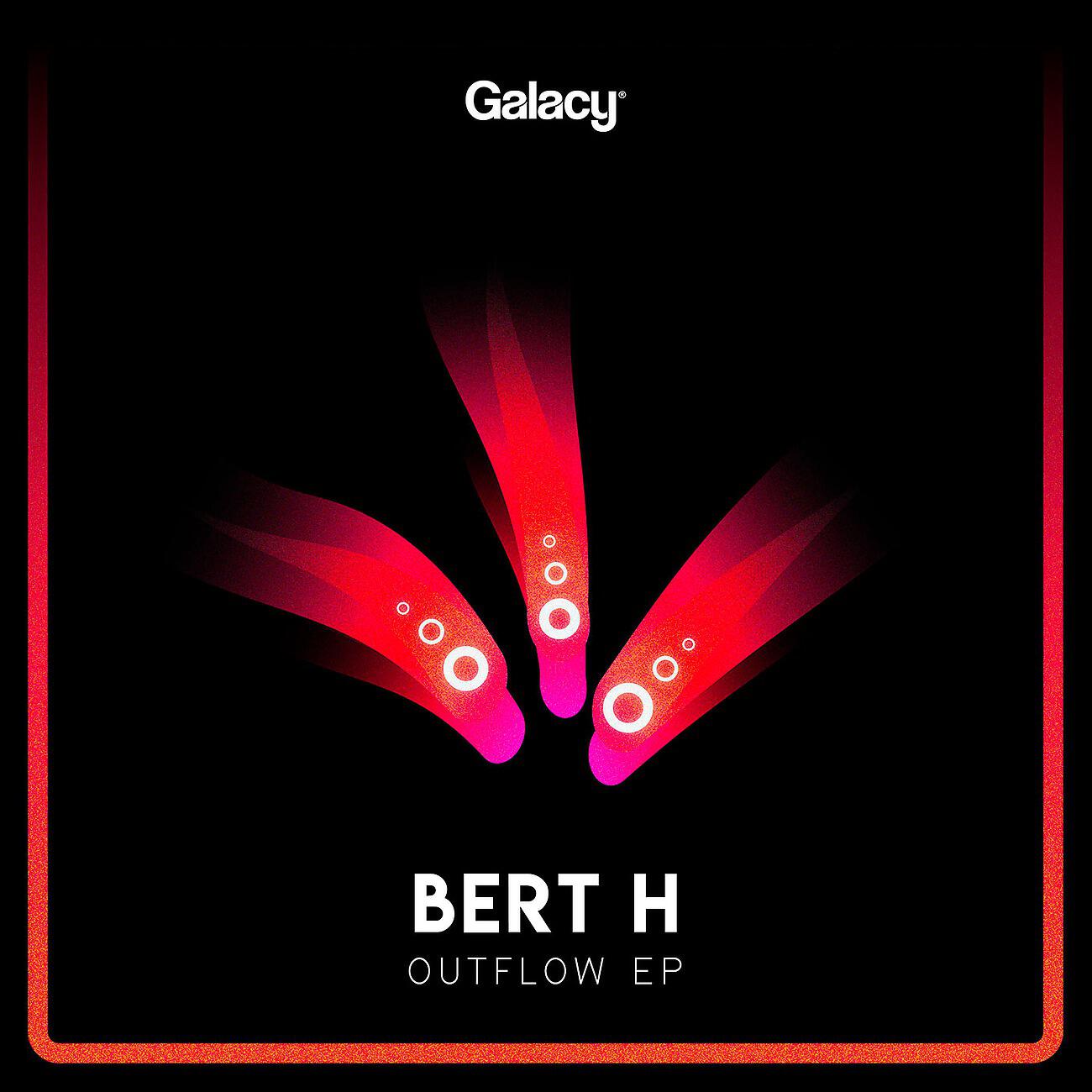 Bert H - Outflow