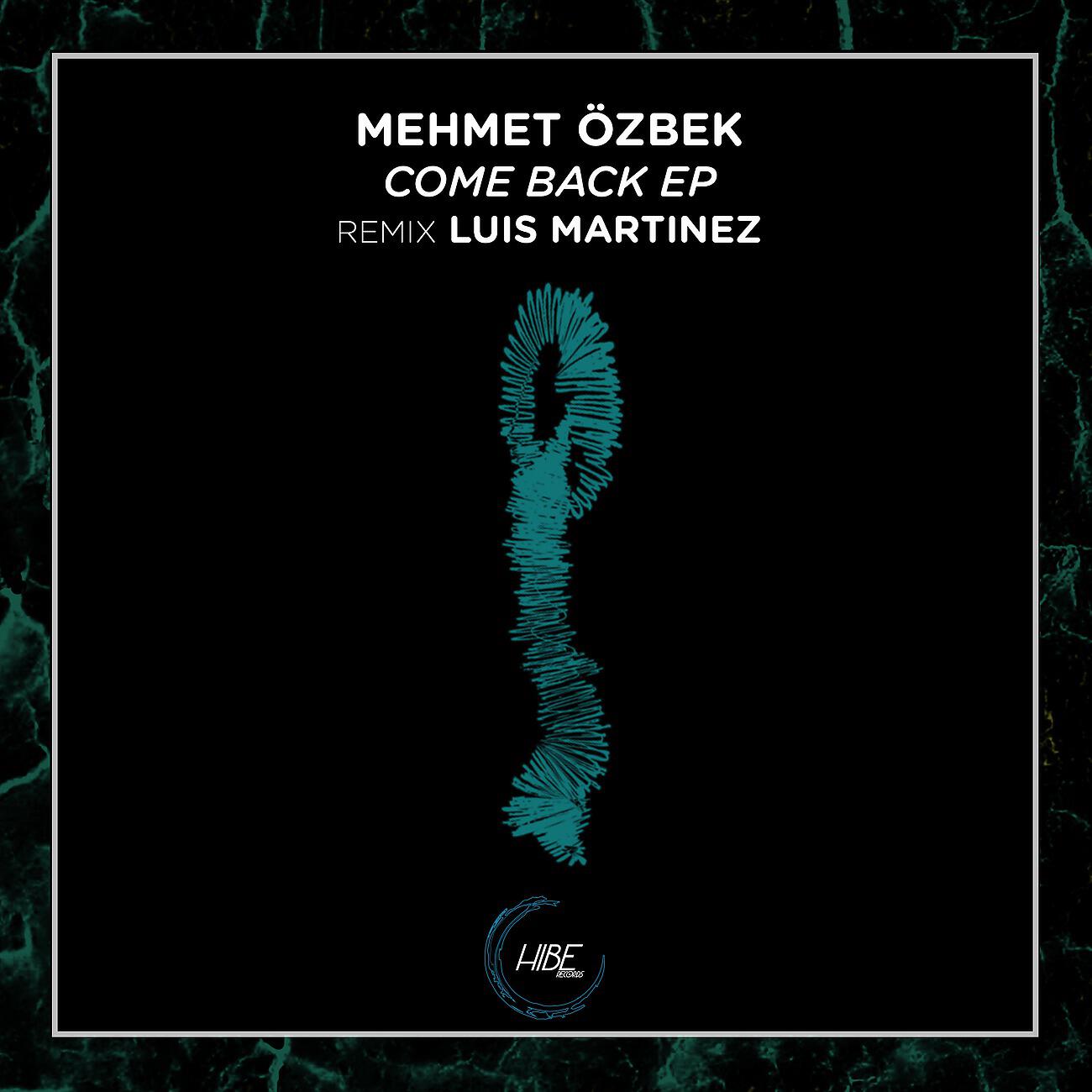 Mehmet Özbek - Come Back (Luis Martinez Remix)