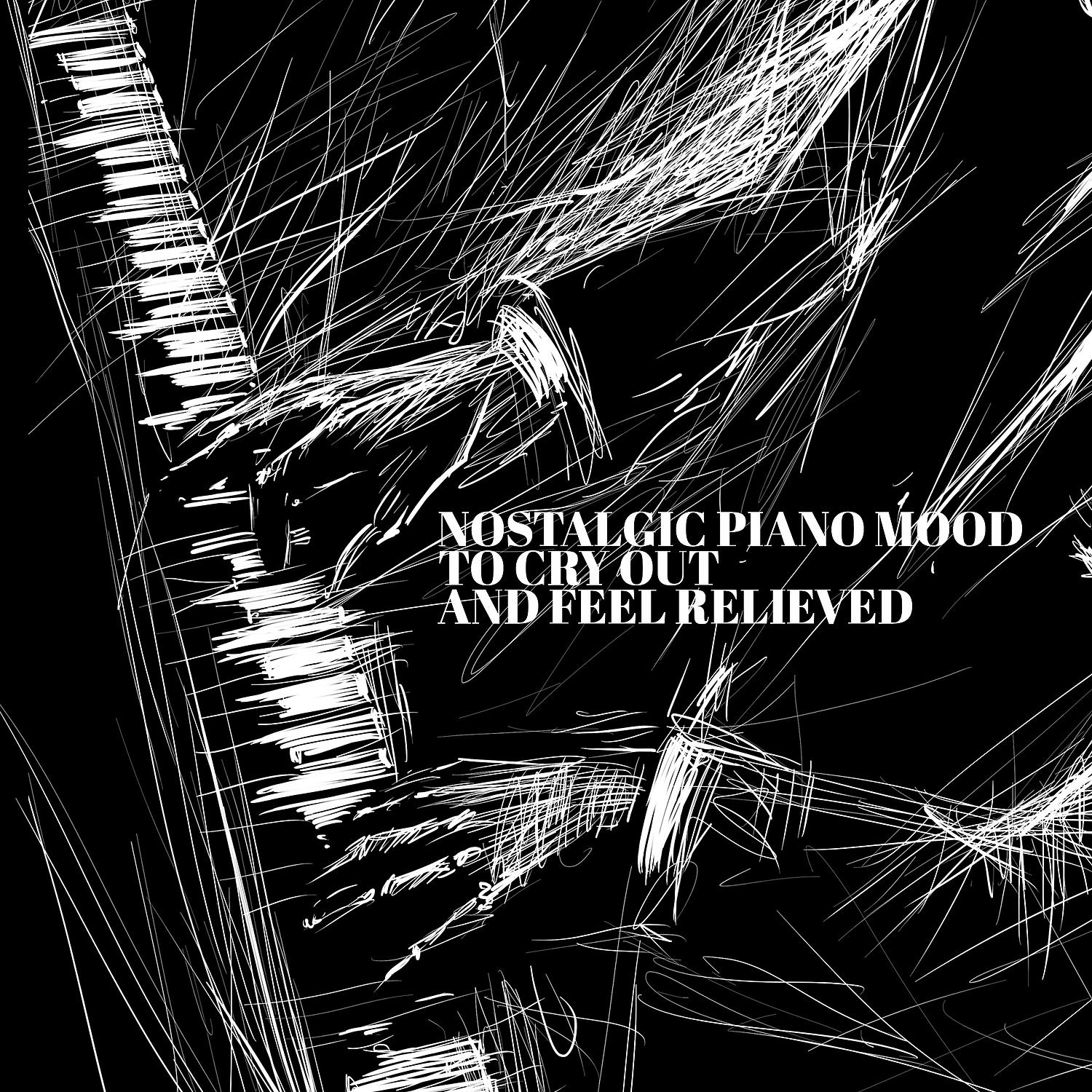 Постер альбома Nostalgic Piano Mood to Cry Out and Feel Relieved - Sadness and Sorrow Jazz Collection
