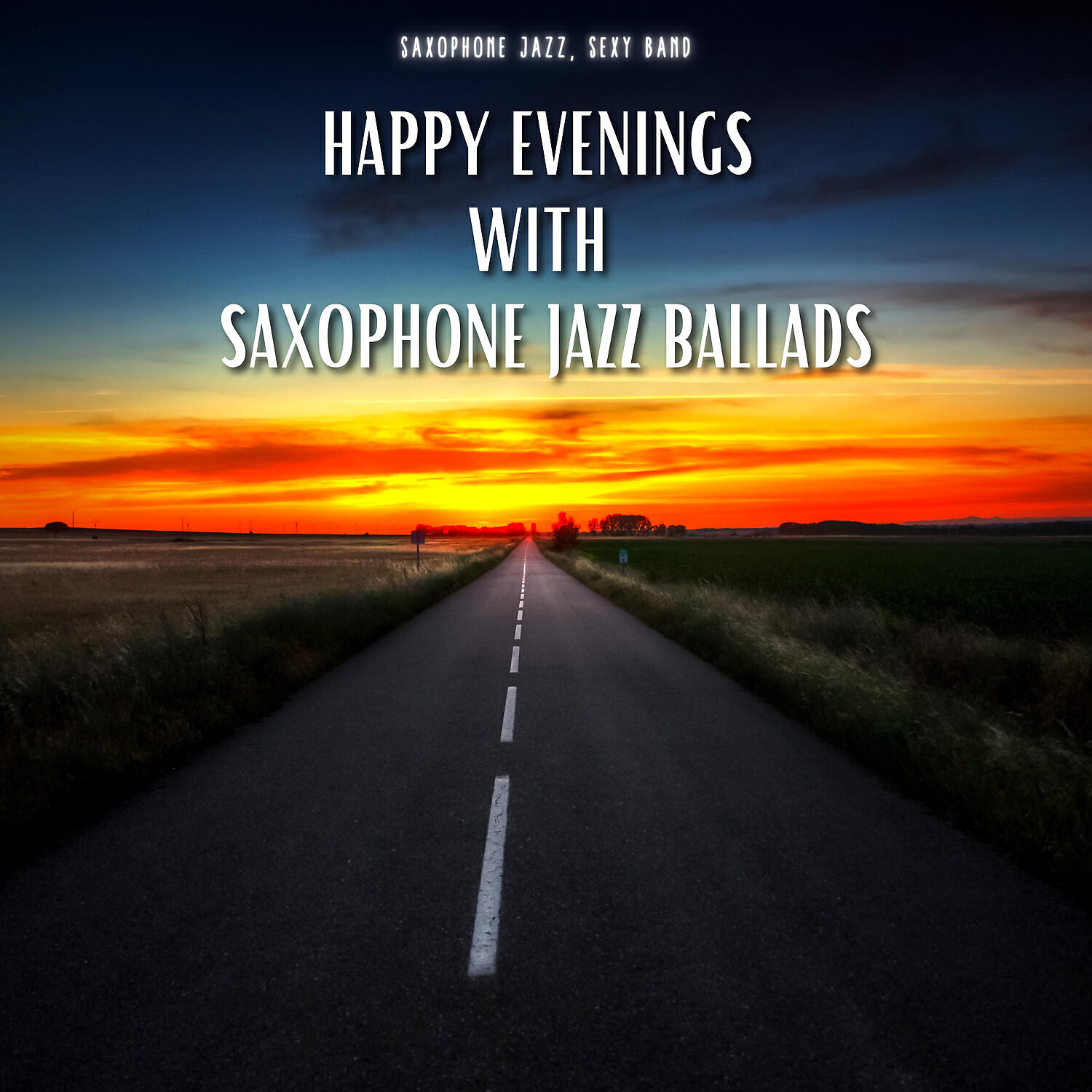 Saxophone Jazz, Sexy Band - Happy Evenings with Saxophone Jazz Ballads