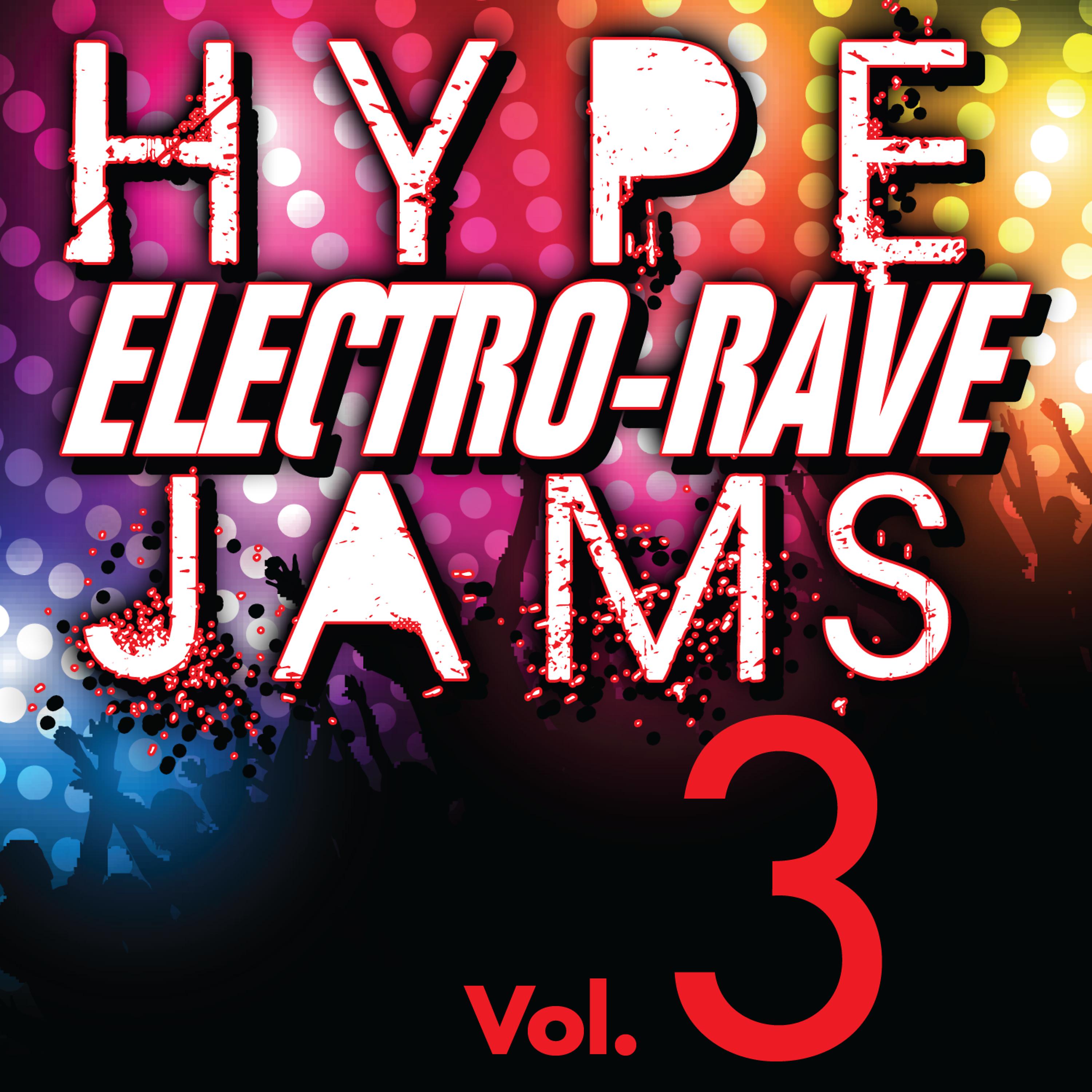 Постер альбома Hype Electro-Rave Jams, Vol. 3