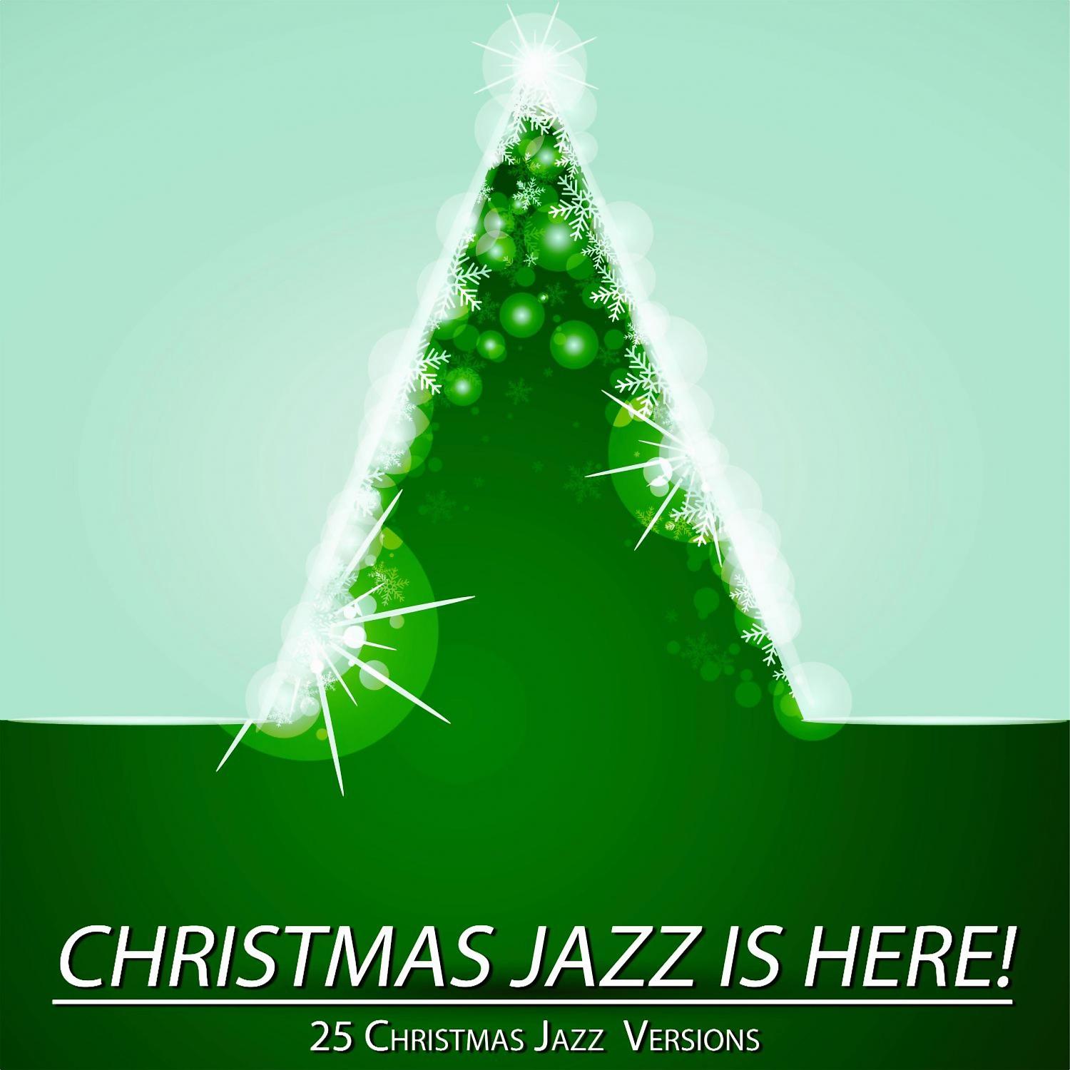 Постер альбома Christmas Jazz is Here! - 25 Christmas Jazz Versions