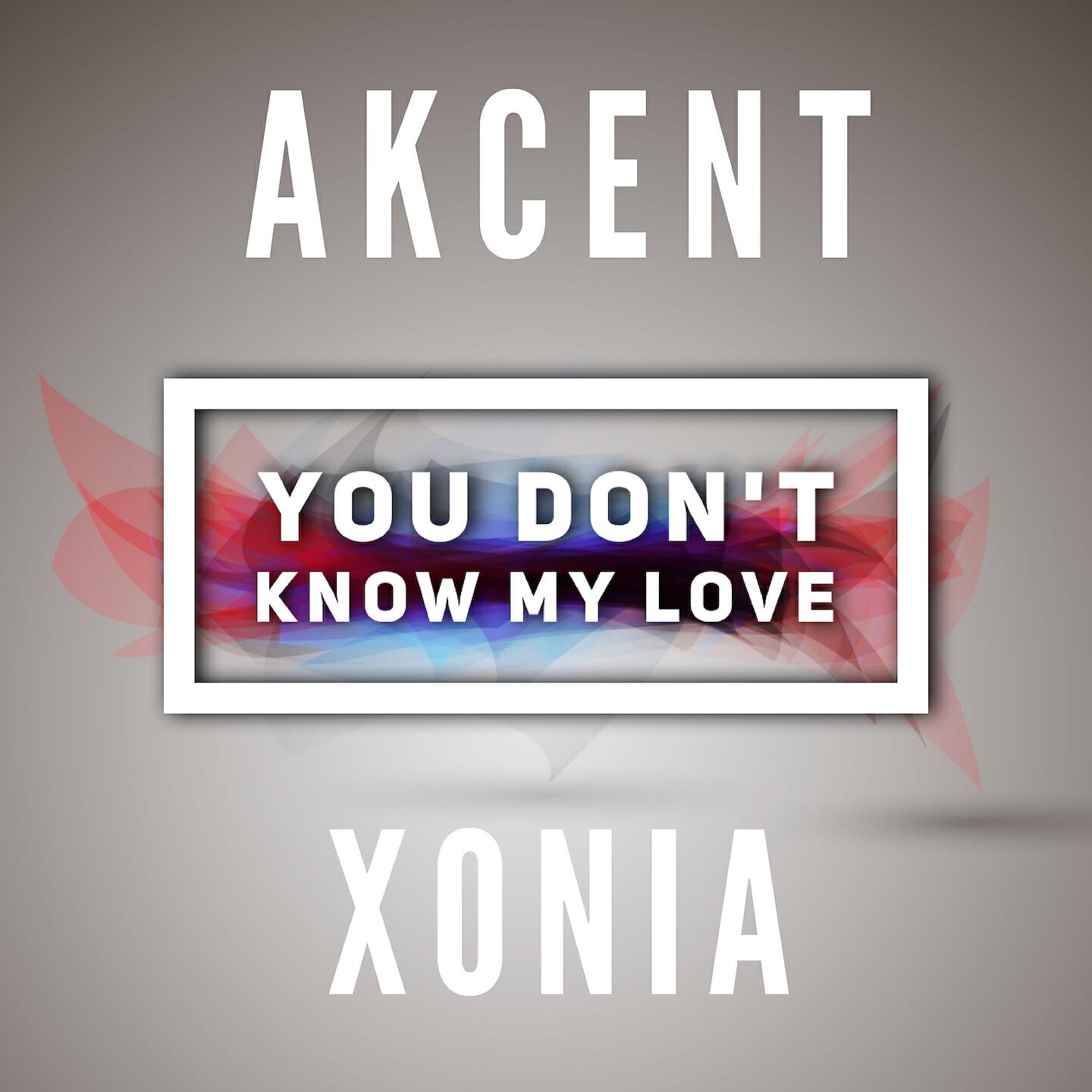 AKCENT - You don't know my love