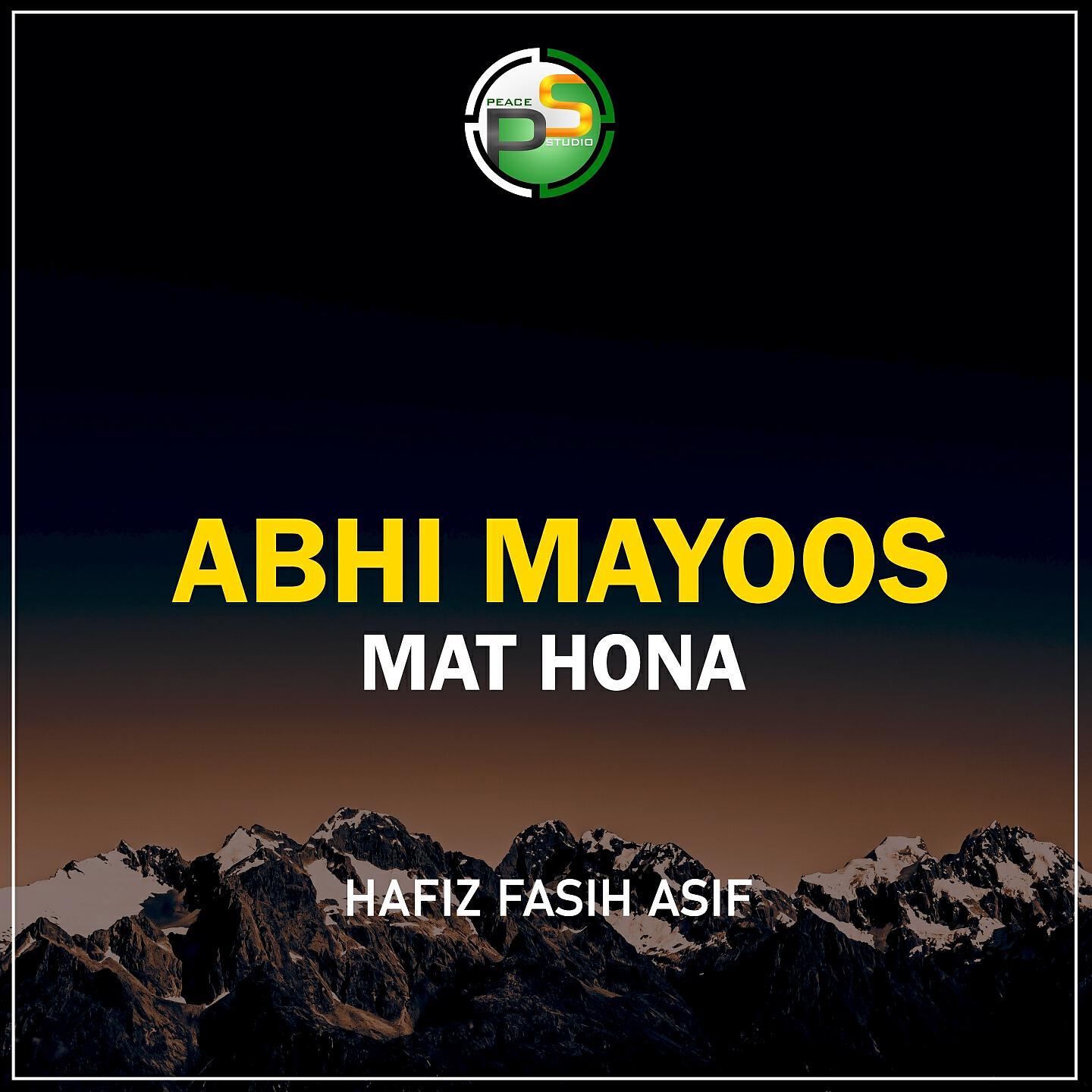Hafiz Fasih Asif - Abhi Mayoos Mat Hona