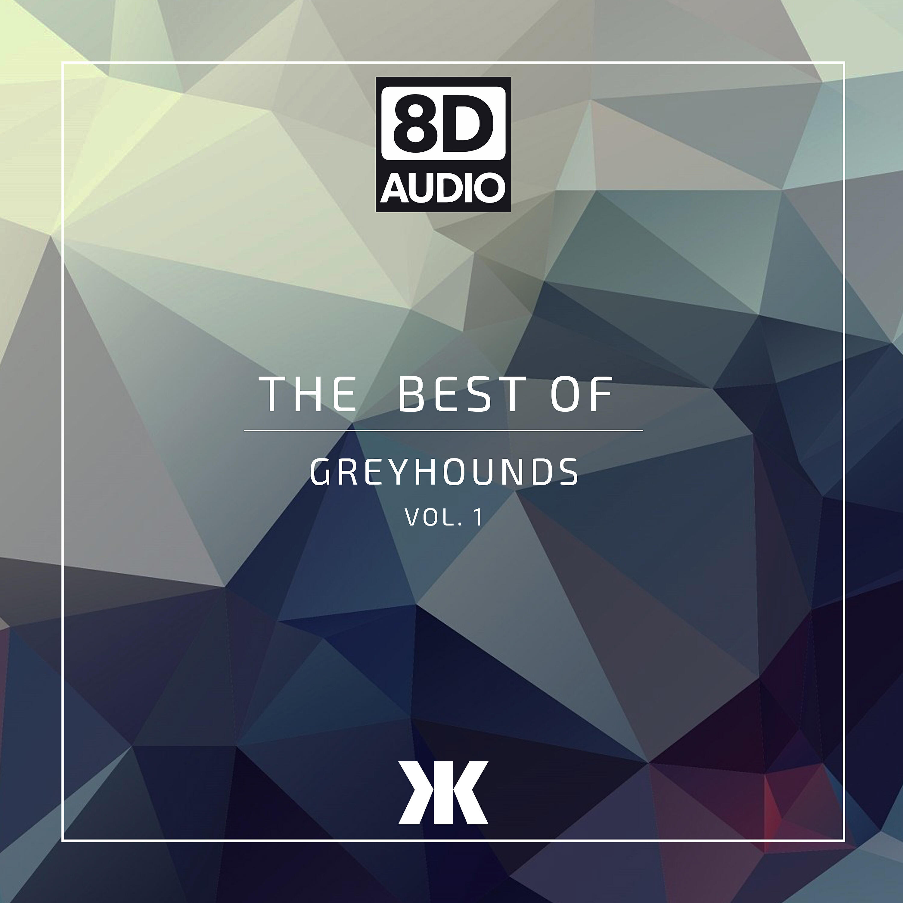 Greyhounds - Beautiful Feeling (8D Version)