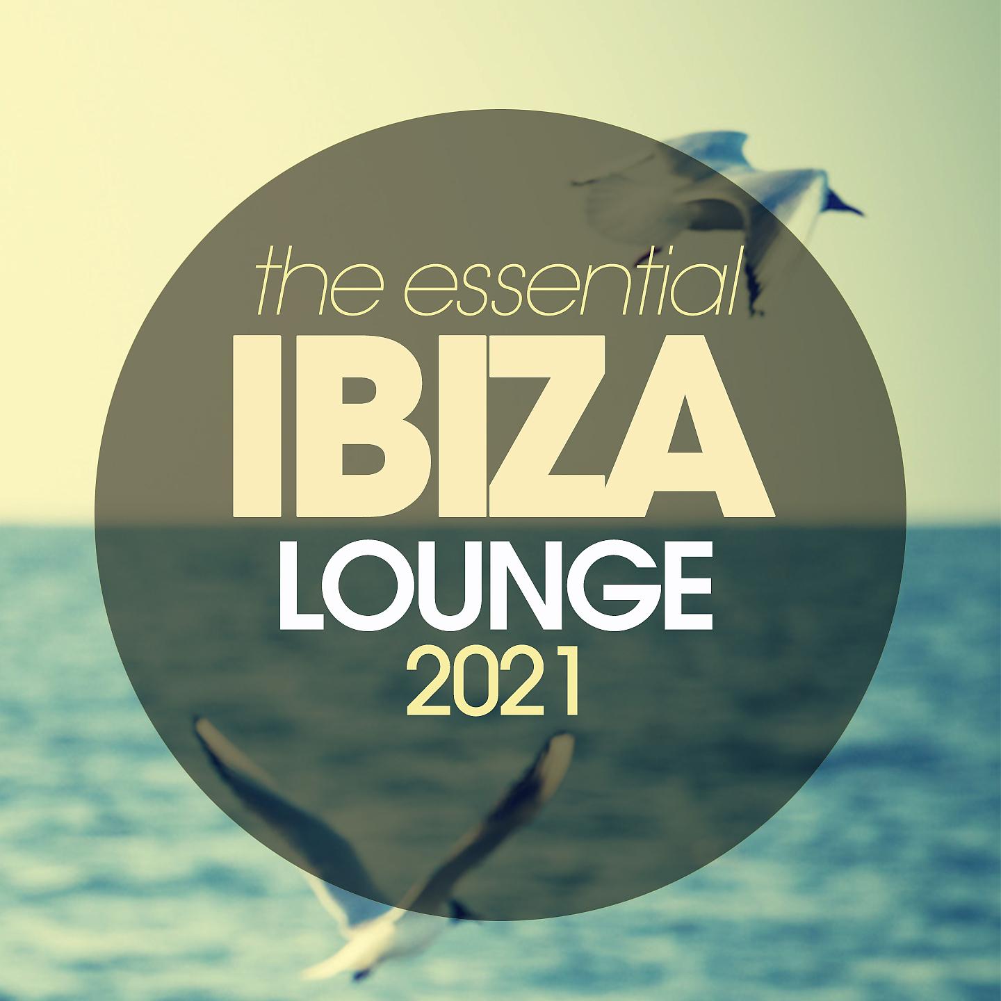 Постер альбома The Essential Ibiza Lounge 2021