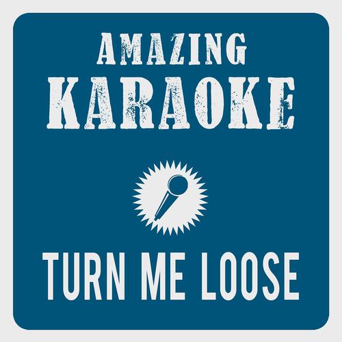 Постер альбома Turn Me Loose (Karaoke Version)