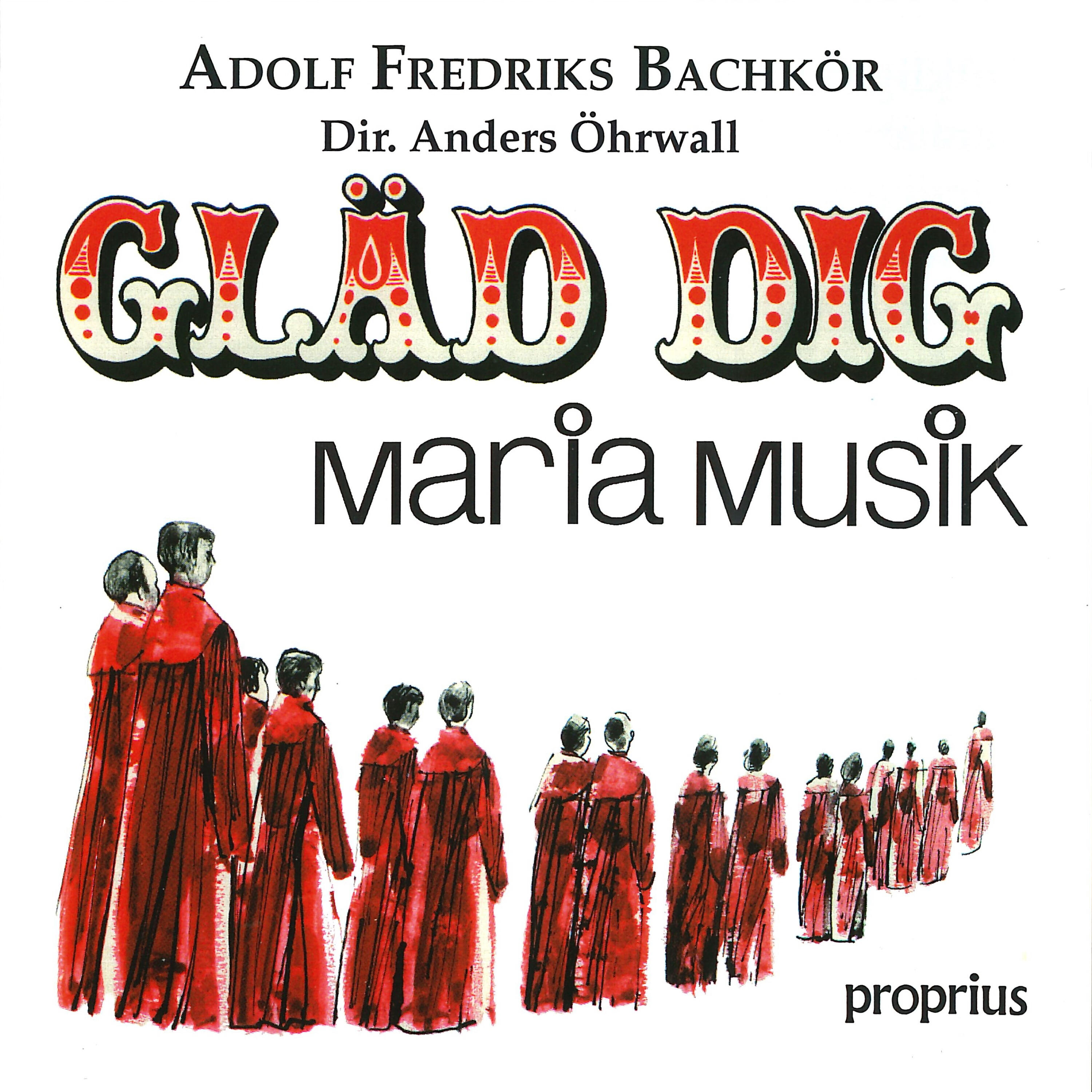 Adolf Fredriks Bachkör - Gläd dig, du Kristi brud