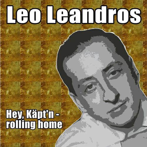 Leo Leandros - Hey, Käpt'n - Rolling Home