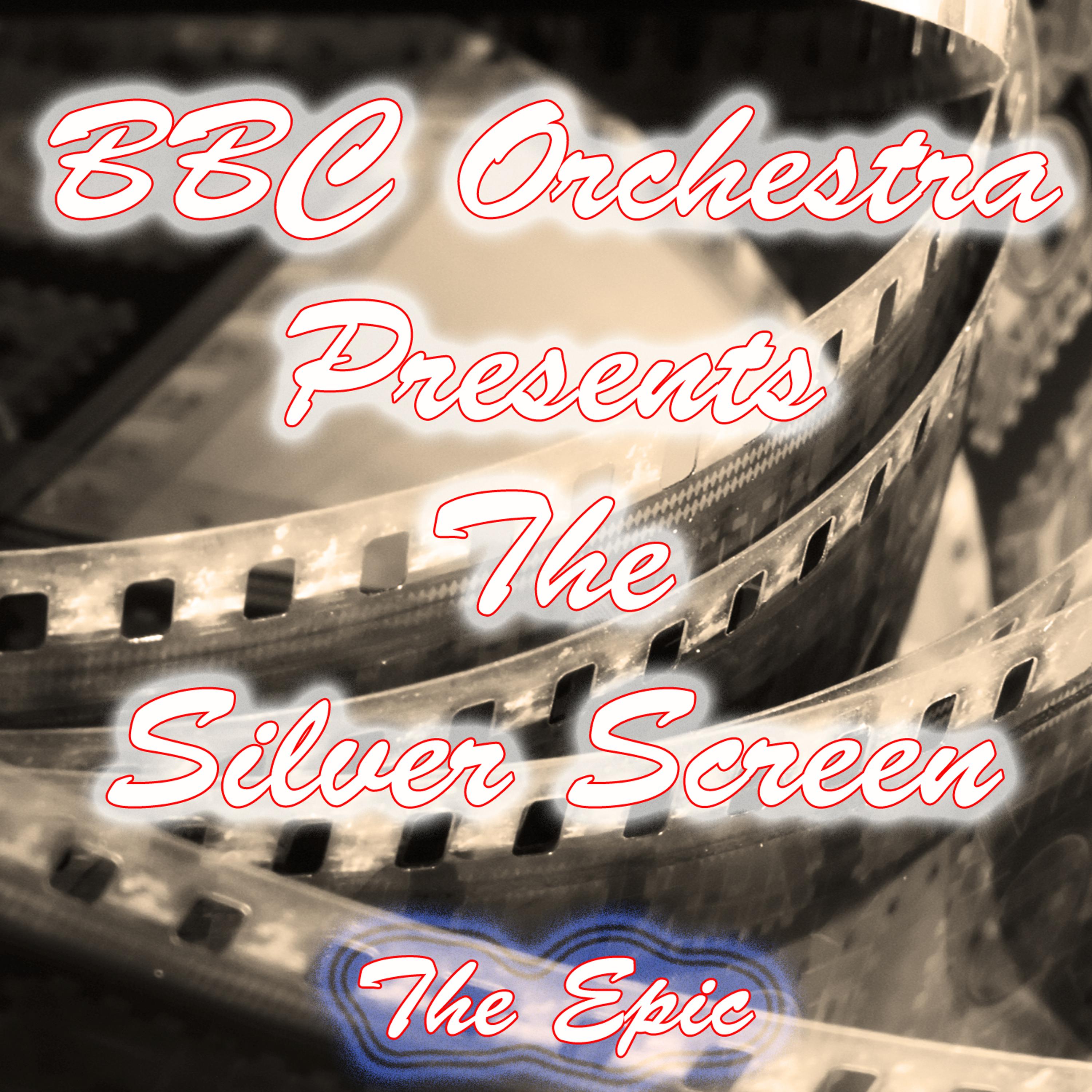 Постер альбома BBC Orchestra Presents the Silver Screen (The Epic)