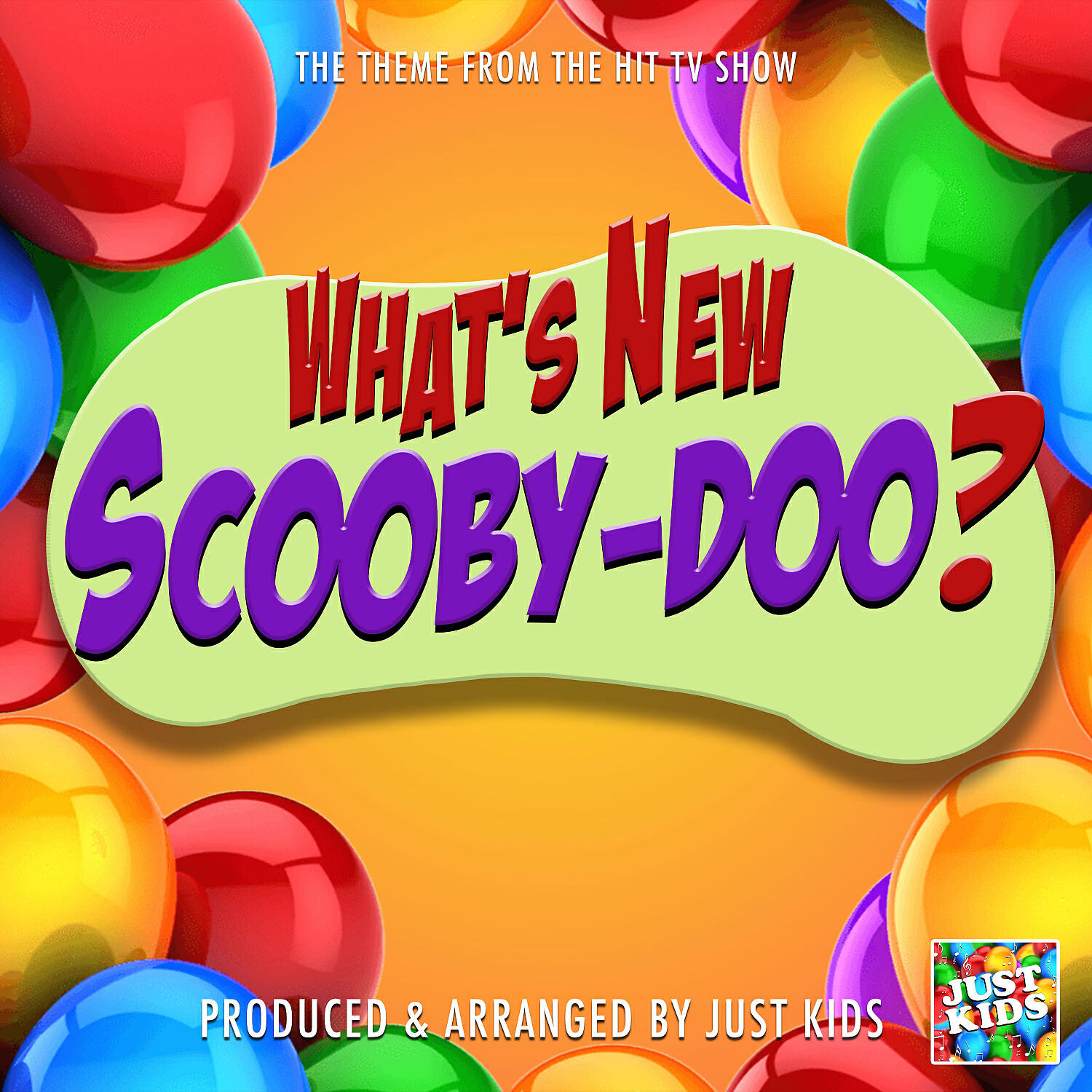 Just Kids - What's New Scooby-Doo? Main Theme (From 