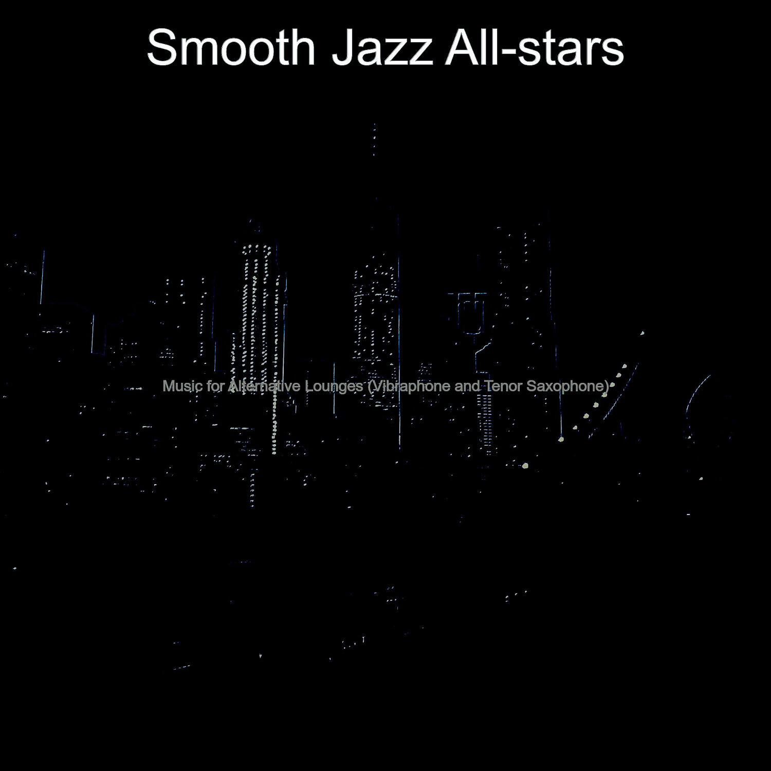 Smooth Jazz All-stars - Uplifting Music for Alternative Lounges