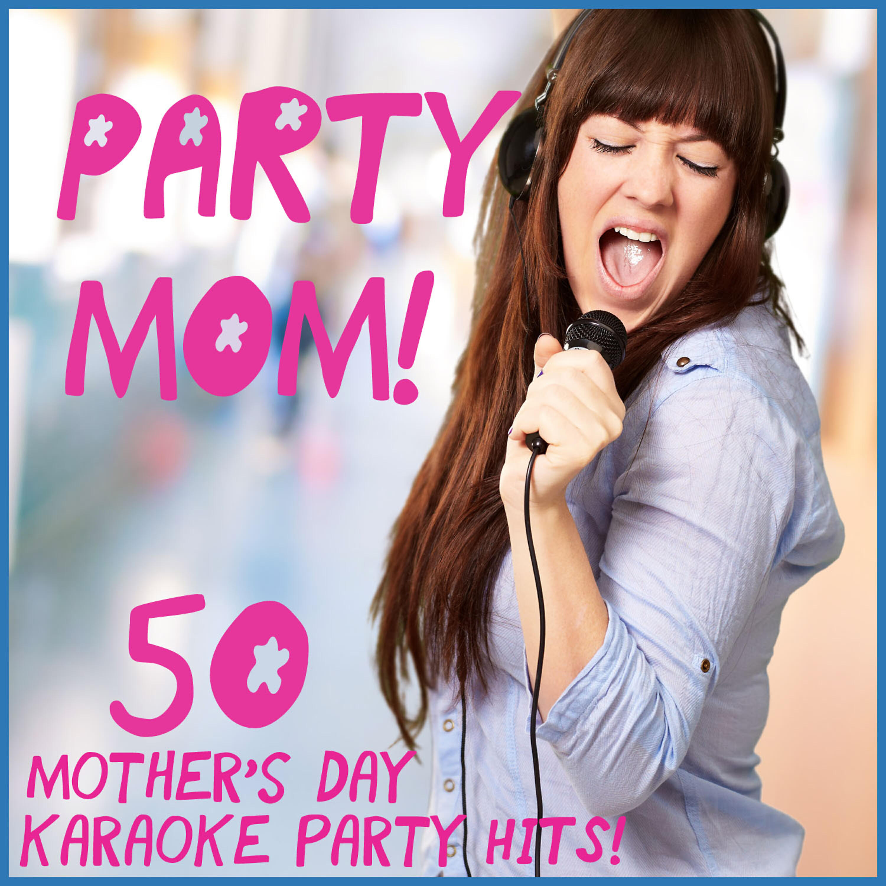 Альбом Party Mom! 50 Mother's Day Karaoke Party Hits! исполнителя ProSound Karaoke Band