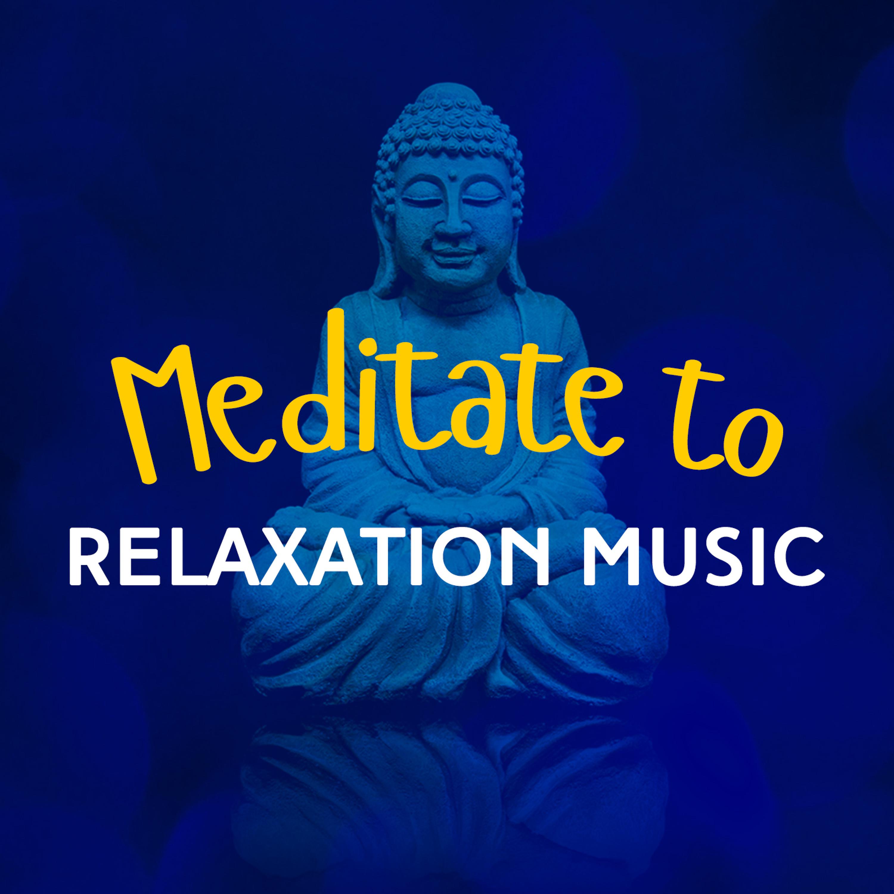 Постер альбома Meditate to Relaxation Music