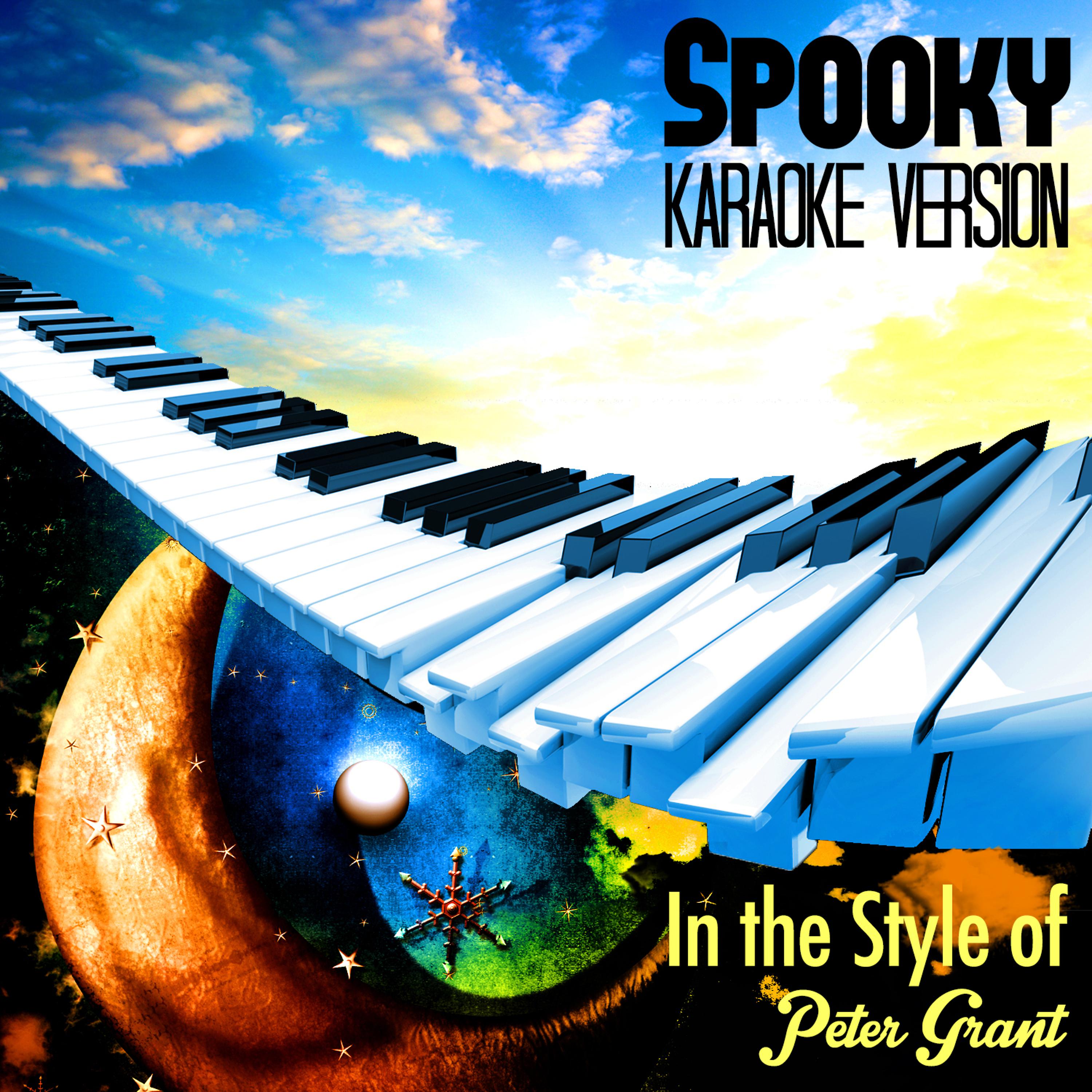 Постер альбома Spooky (In the Style of Peter Grant) [Karaoke Version] - Single