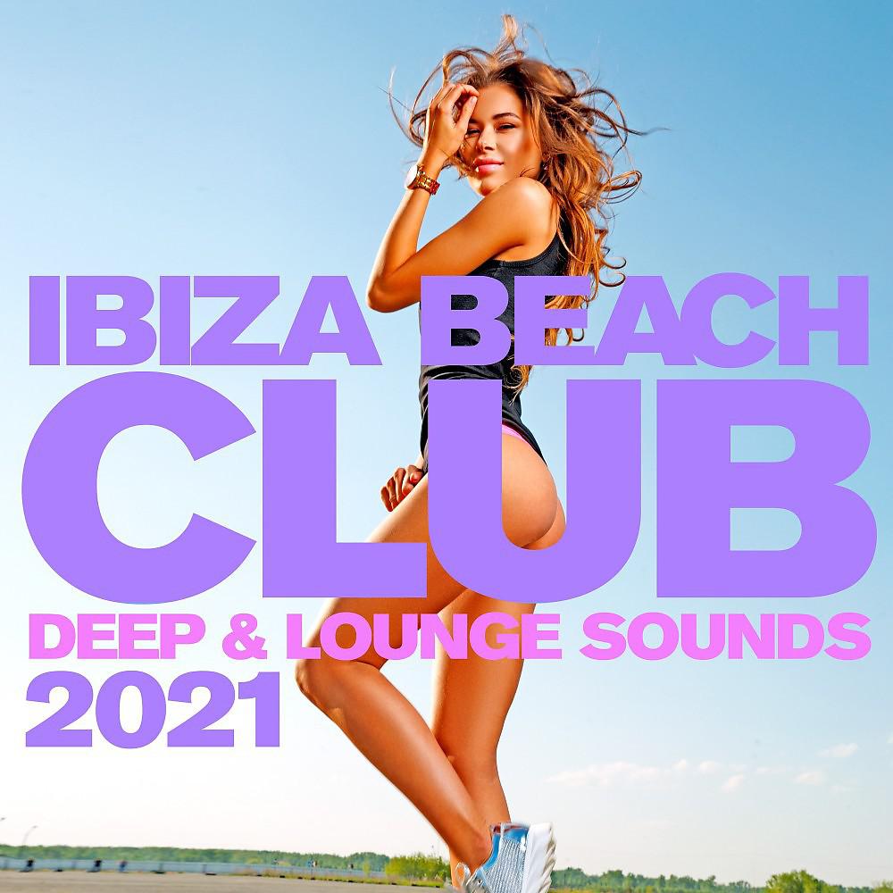 Постер альбома Ibiza Beach Club 2021 : Deep & Lounge Sounds
