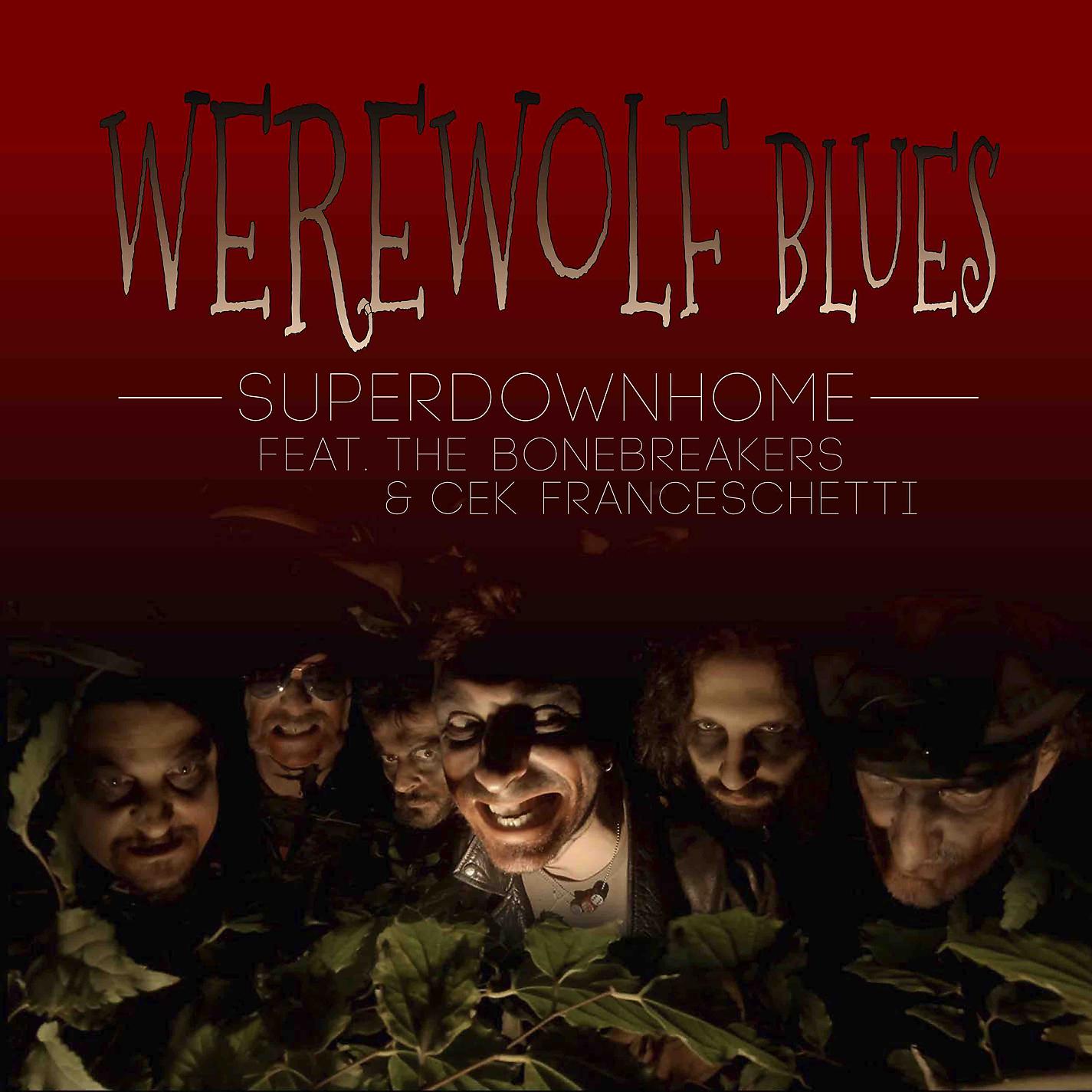 Постер альбома Werewolf Blues (feat. The Bonebreakers & Cek Franceschetti)