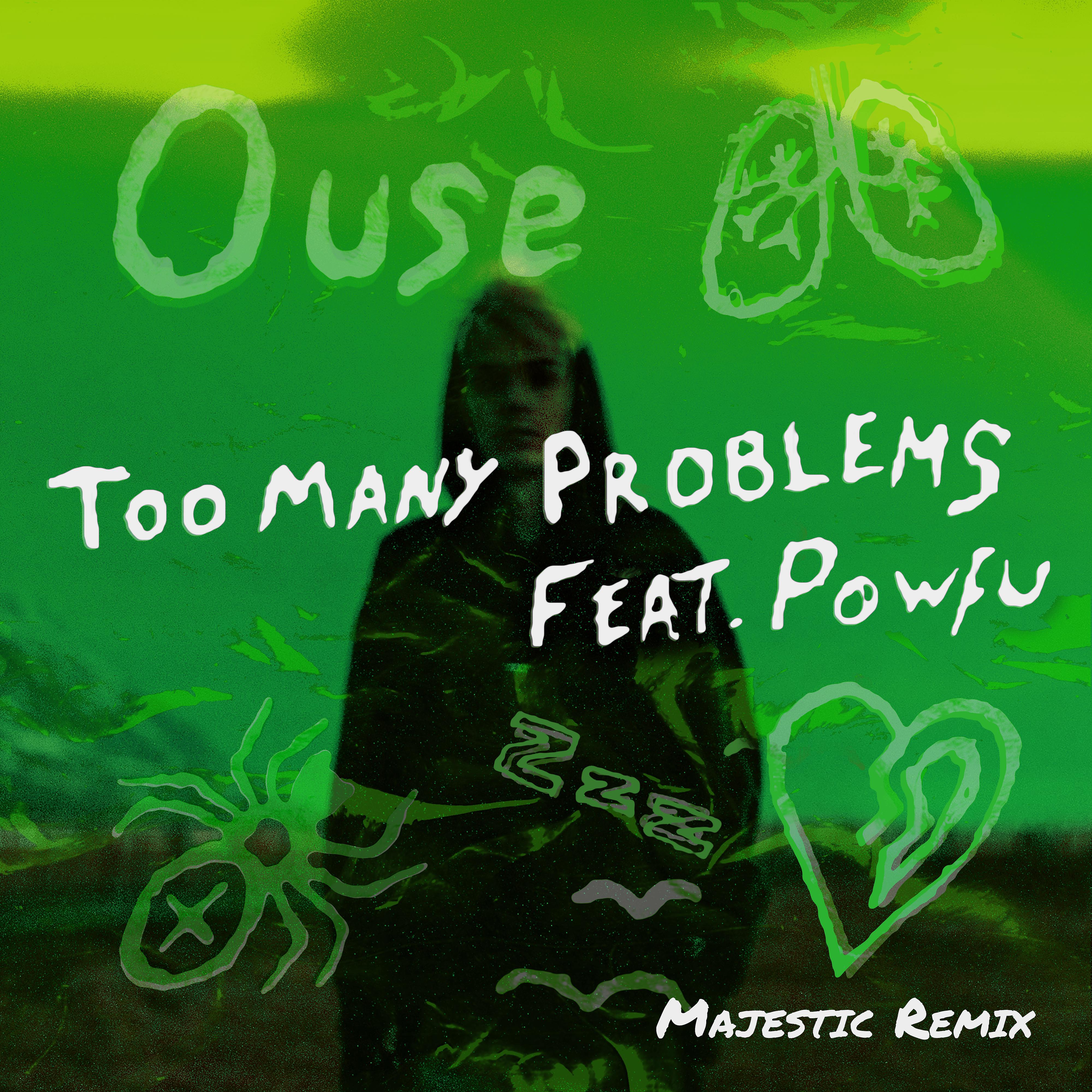 Постер альбома Too Many Problems (feat. Powfu) [Majestic Remix]