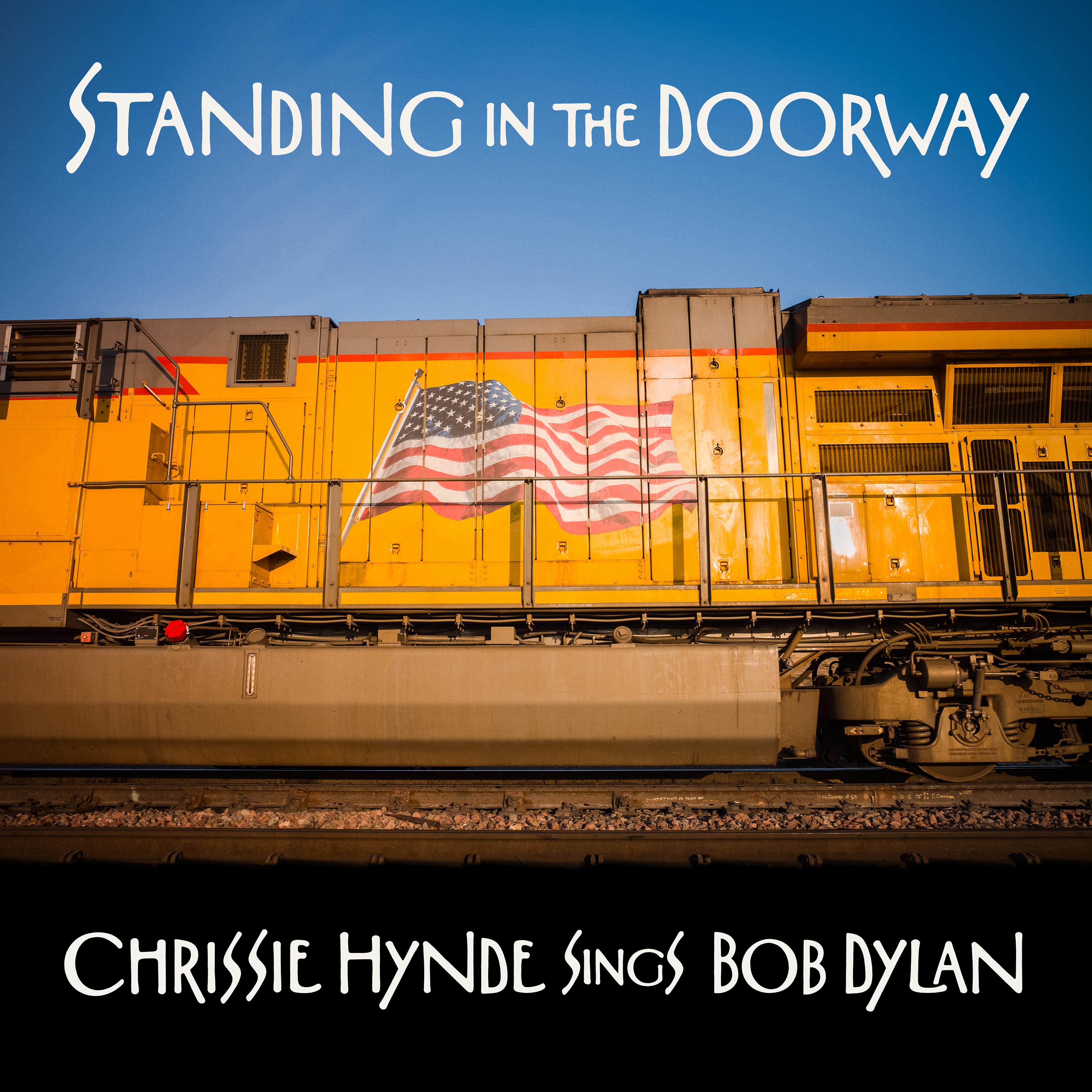 Постер альбома Standing in the Doorway: Chrissie Hynde Sings Bob Dylan