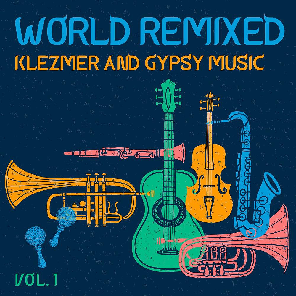 Постер альбома World Remixed: Klezmer and Gypsy Music, Vol. 1
