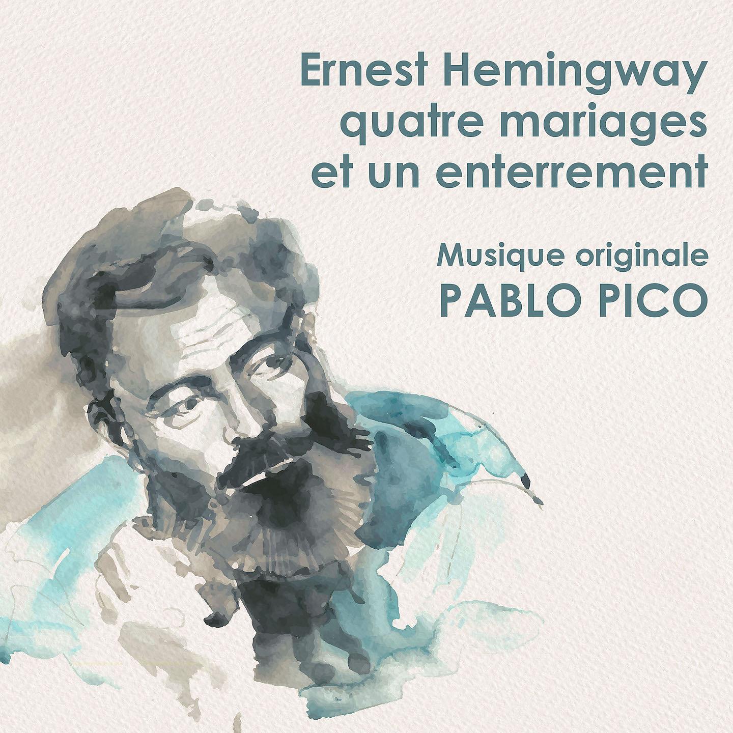 Постер альбома Ernest Hemingway - Quatre Mariages et un Enterrement - Musique originale de Pablo Pico