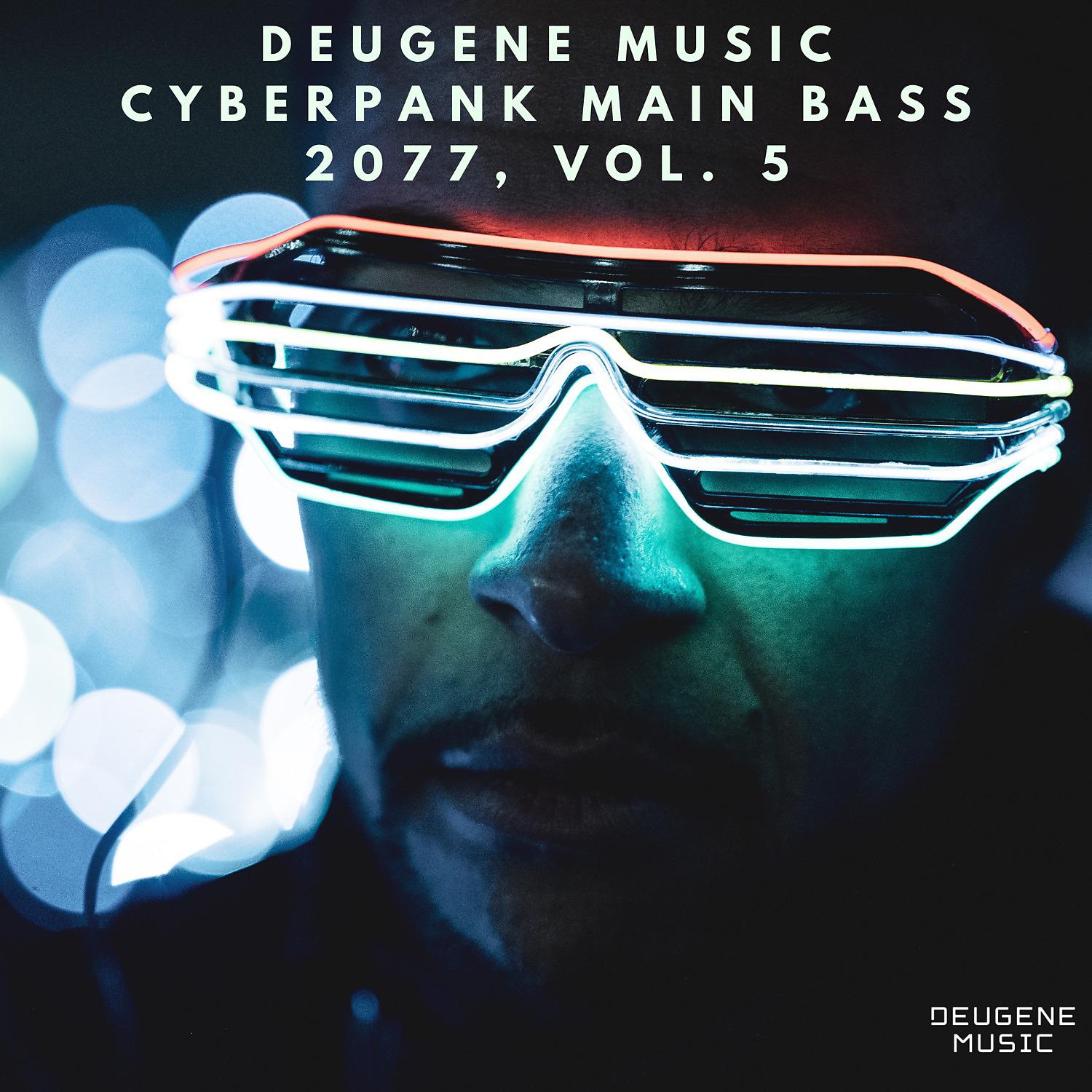Постер альбома Deugene Music Cyberpank Main Bass 2077, Vol. 5