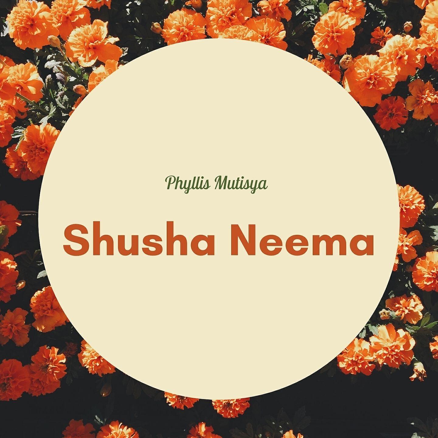 Phyllis Mutisya - Shusha Neema