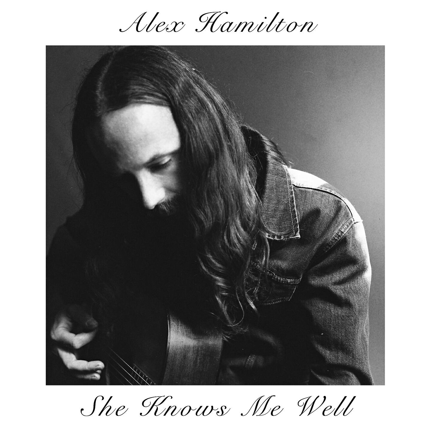 Alex Hamilton - She Knows Me Well