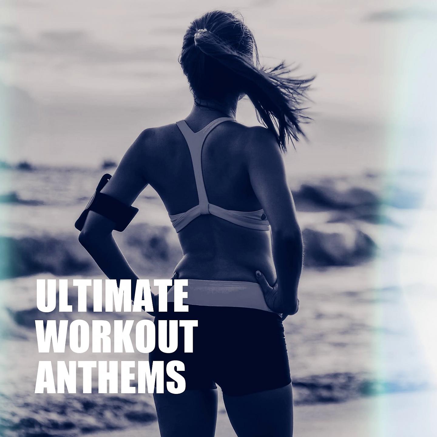 Постер альбома Ultimate Workout Anthems