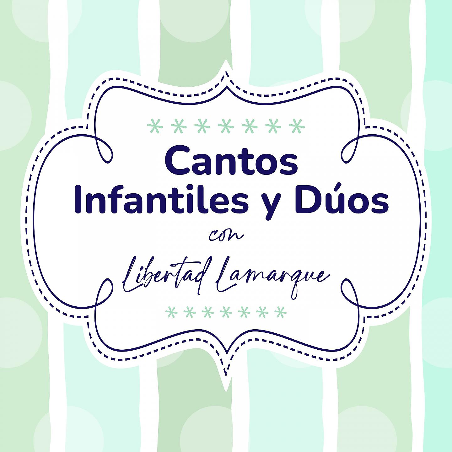 Постер альбома Cantos Infantiles y Duos Con Libertad Lamarque