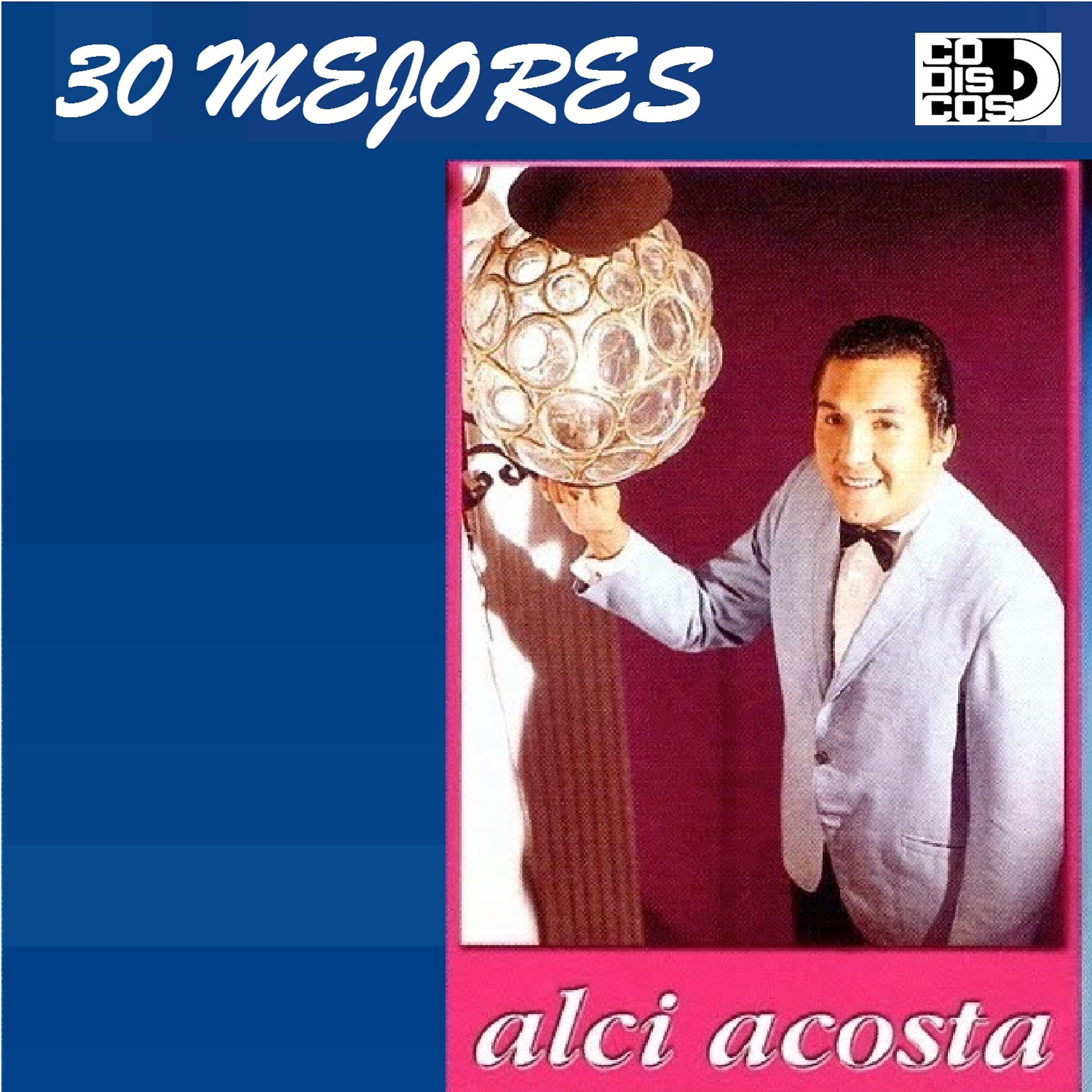 Alci Acosta - Si Hoy Fuera Ayer