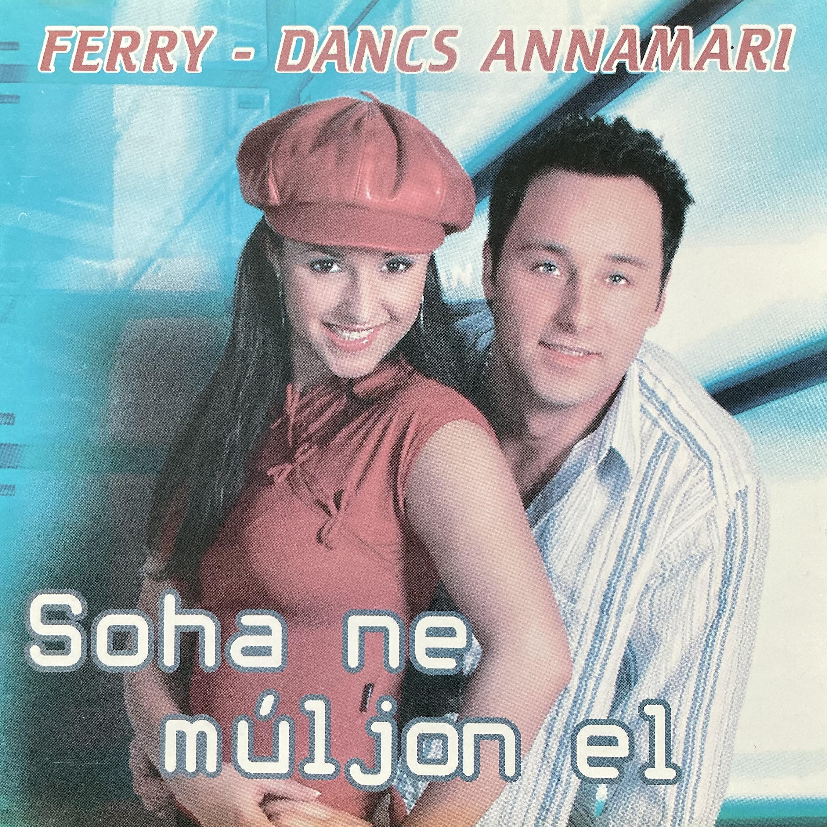 Dancs Annamari - Soha ne múljon el (Radio Edit)