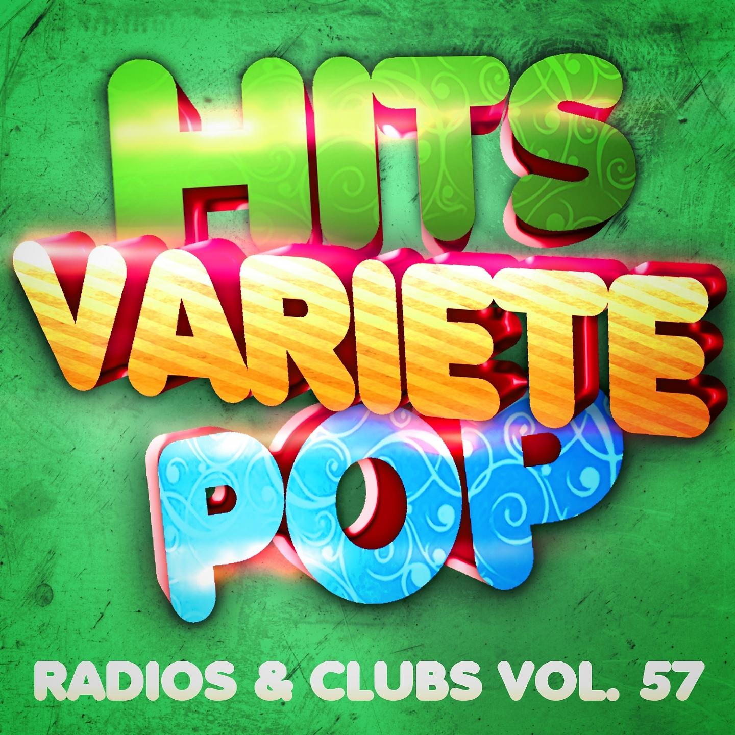 Постер альбома Hits Variété Pop, Vol. 57 (Top Radios & Clubs)