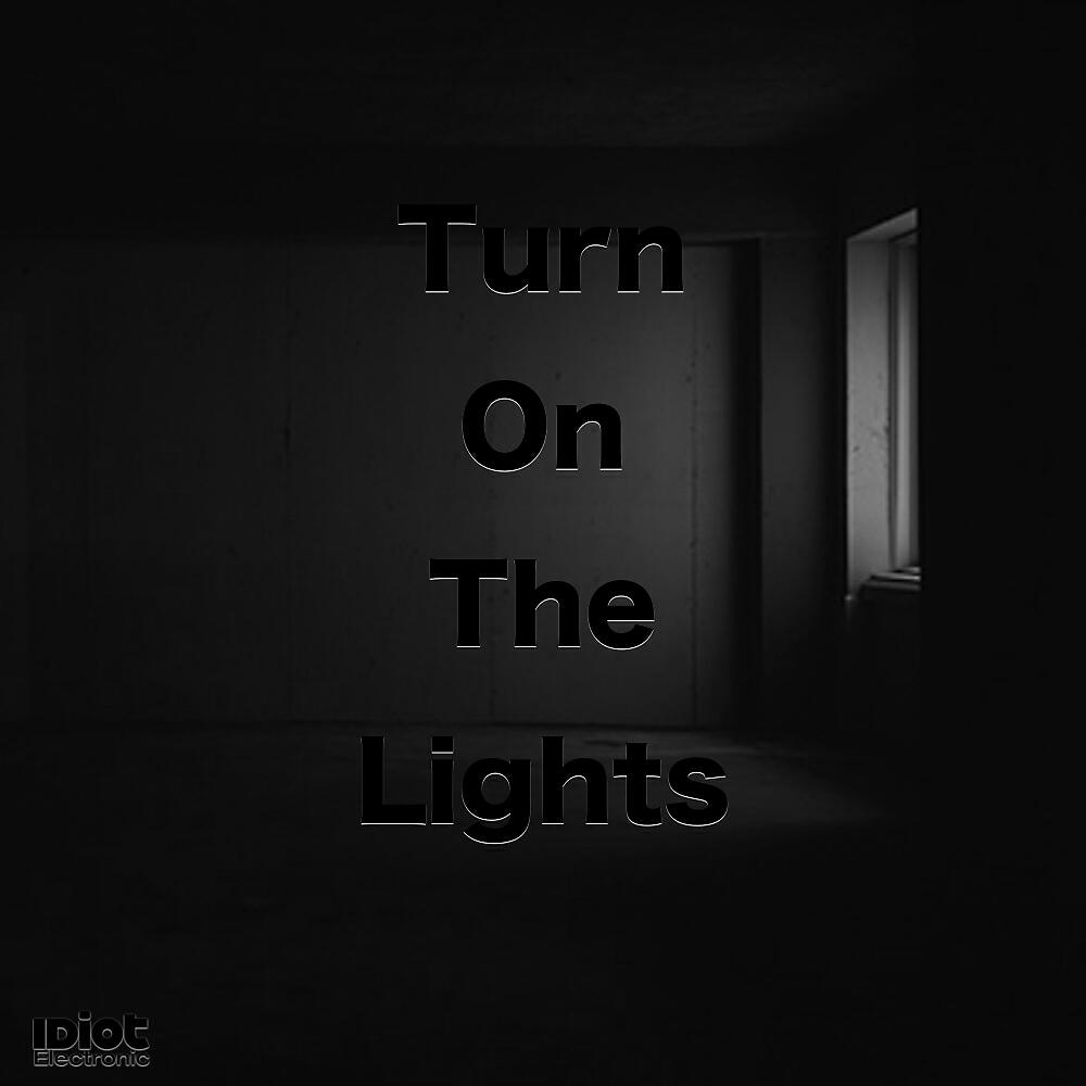 IDiot Electronic - Turn On The Lights