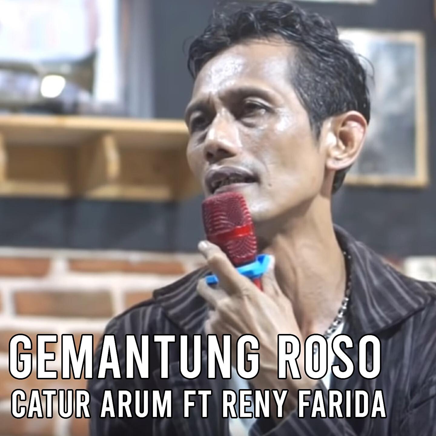 Catur Arum - Gemantung Roso (Live)