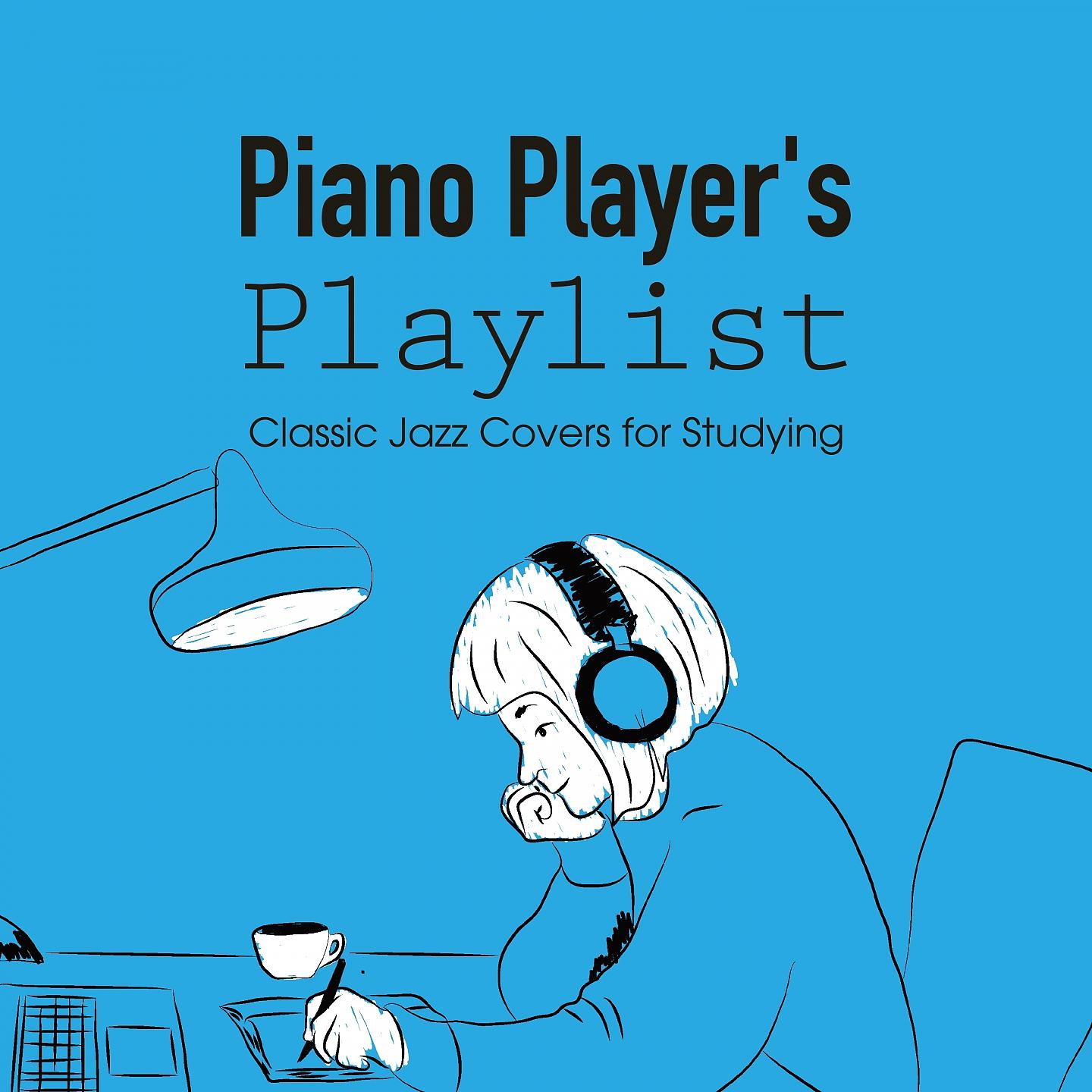 Постер альбома Piano Player's Playlist: Classic Jazz Covers for Studying