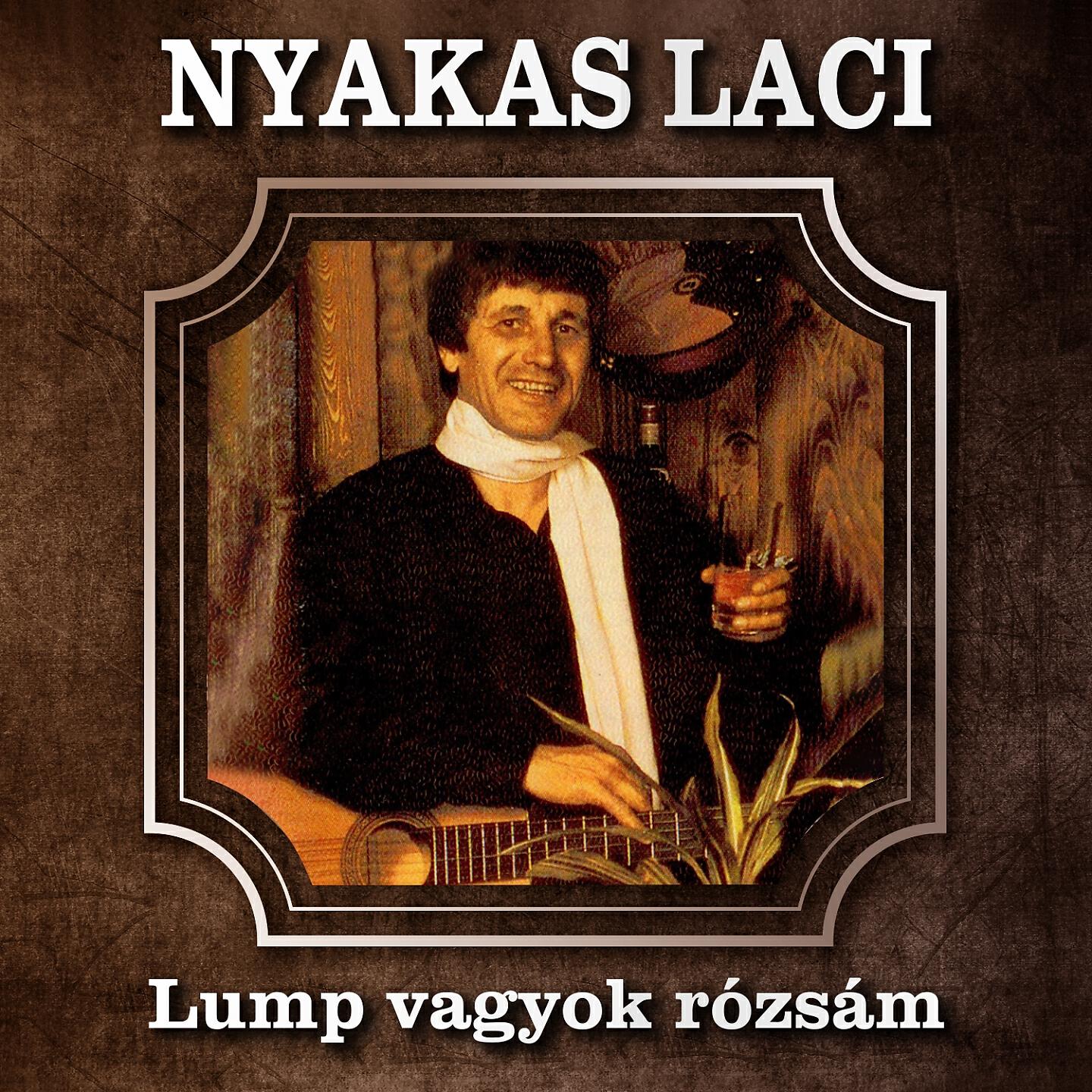 Nyakas Laci - Kislány, hallod a muzsikát