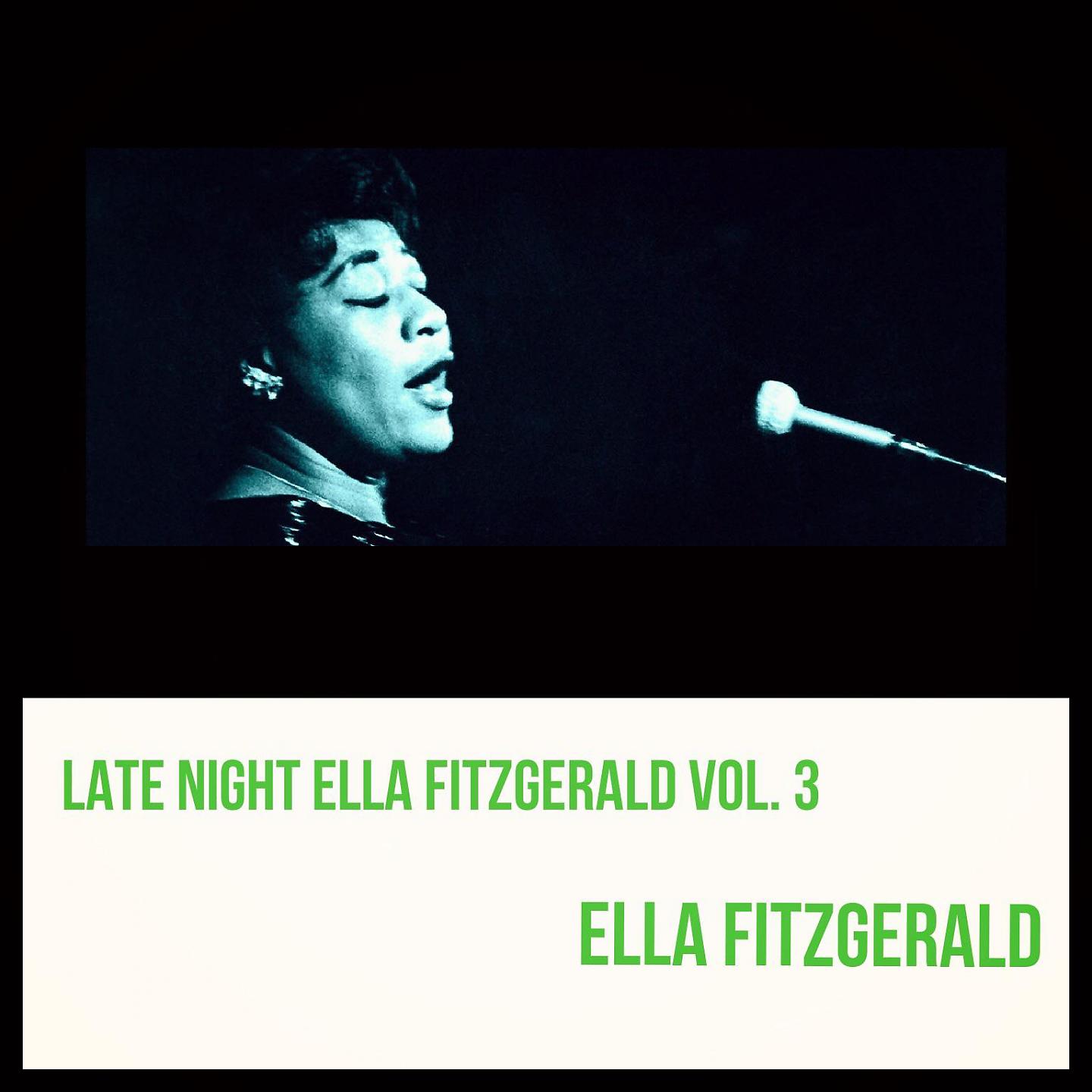 Постер альбома Late Night Ella Fitzgerald, Vol. 3