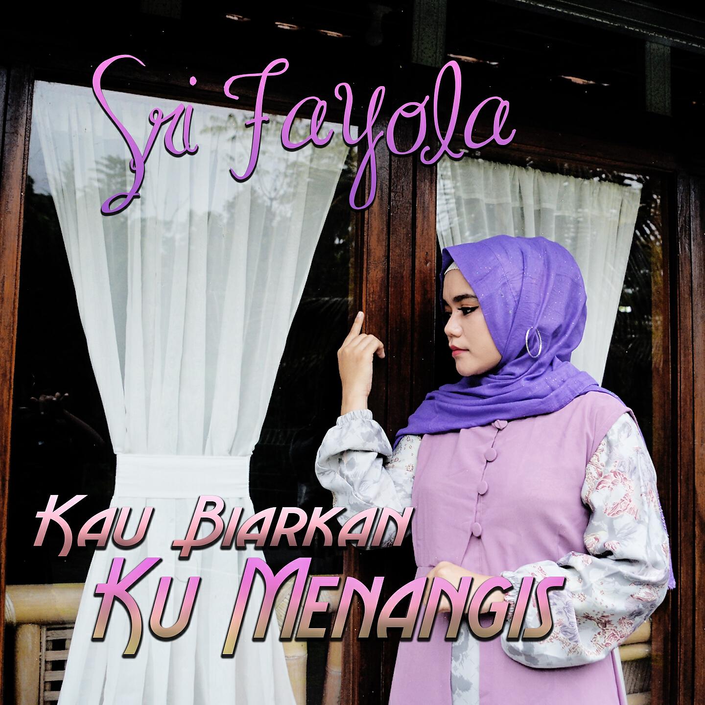 Sri Fayola - Kau Biarkan Ku Menangis