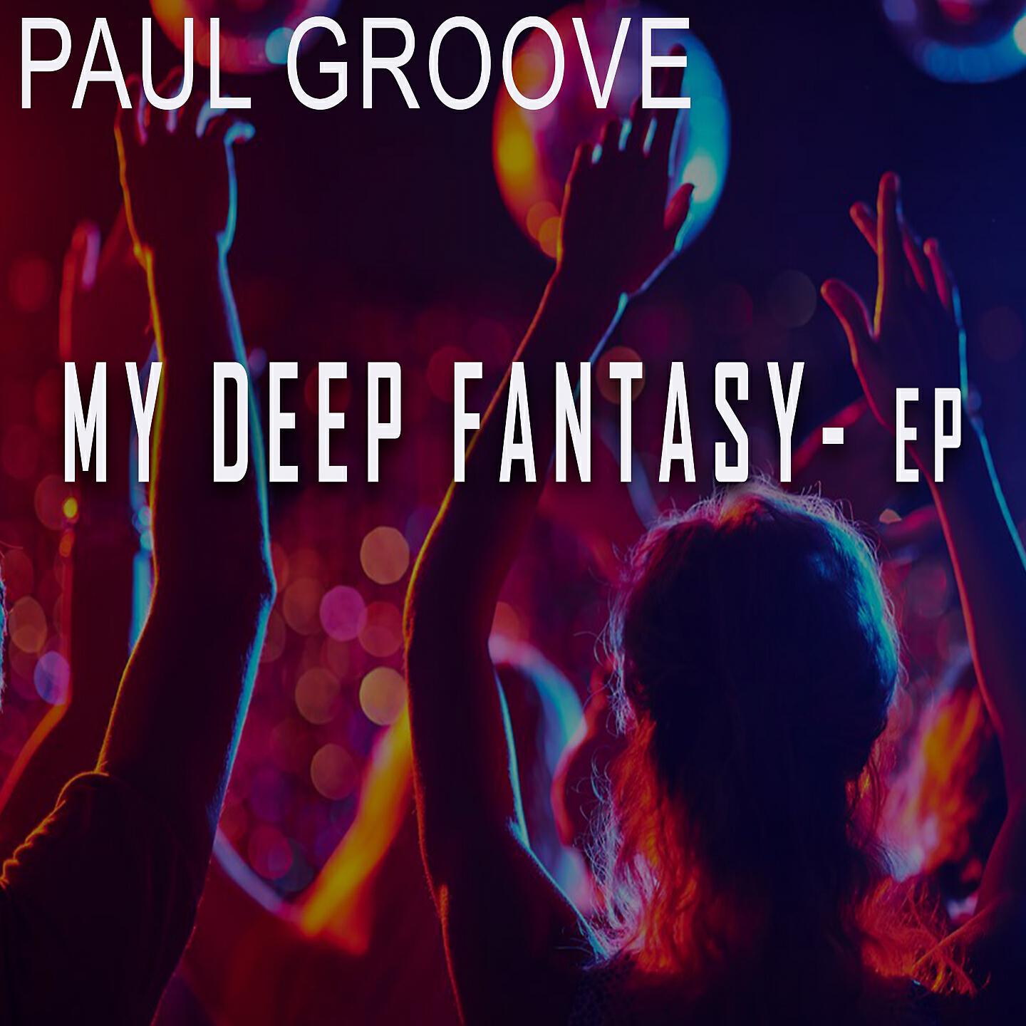 Paul Groove - My Deep Fantasy (Rhythmic Cut)