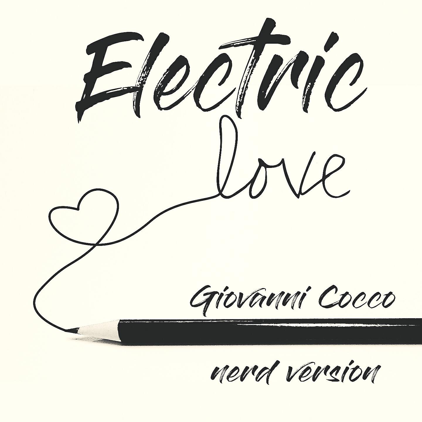 GIOVANNI COCCO - ELECTRIC LOVE - NERD VERSION