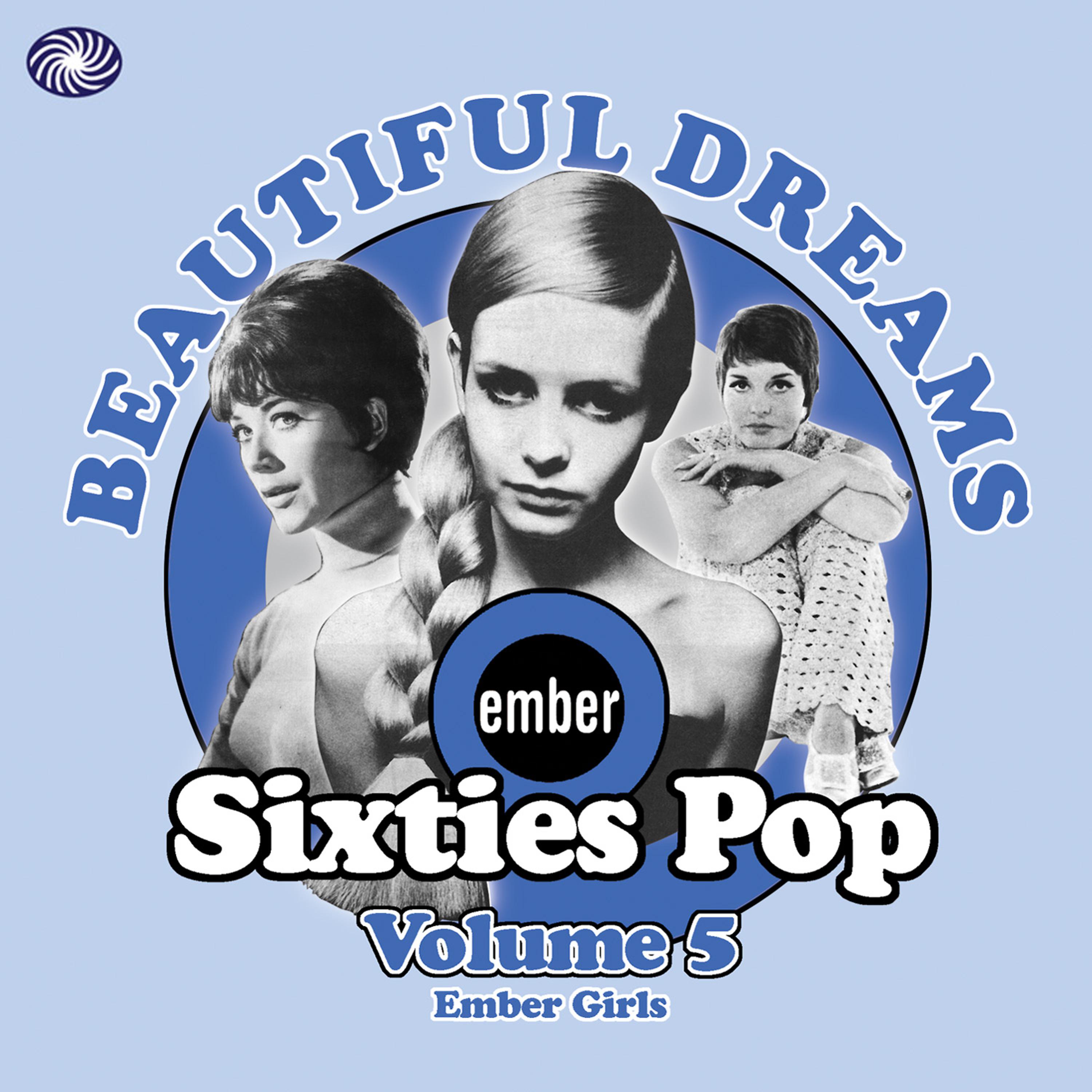 Постер альбома Beautiful Dreams: Ember Sixties Pop Vol. 5 - Ember Girls