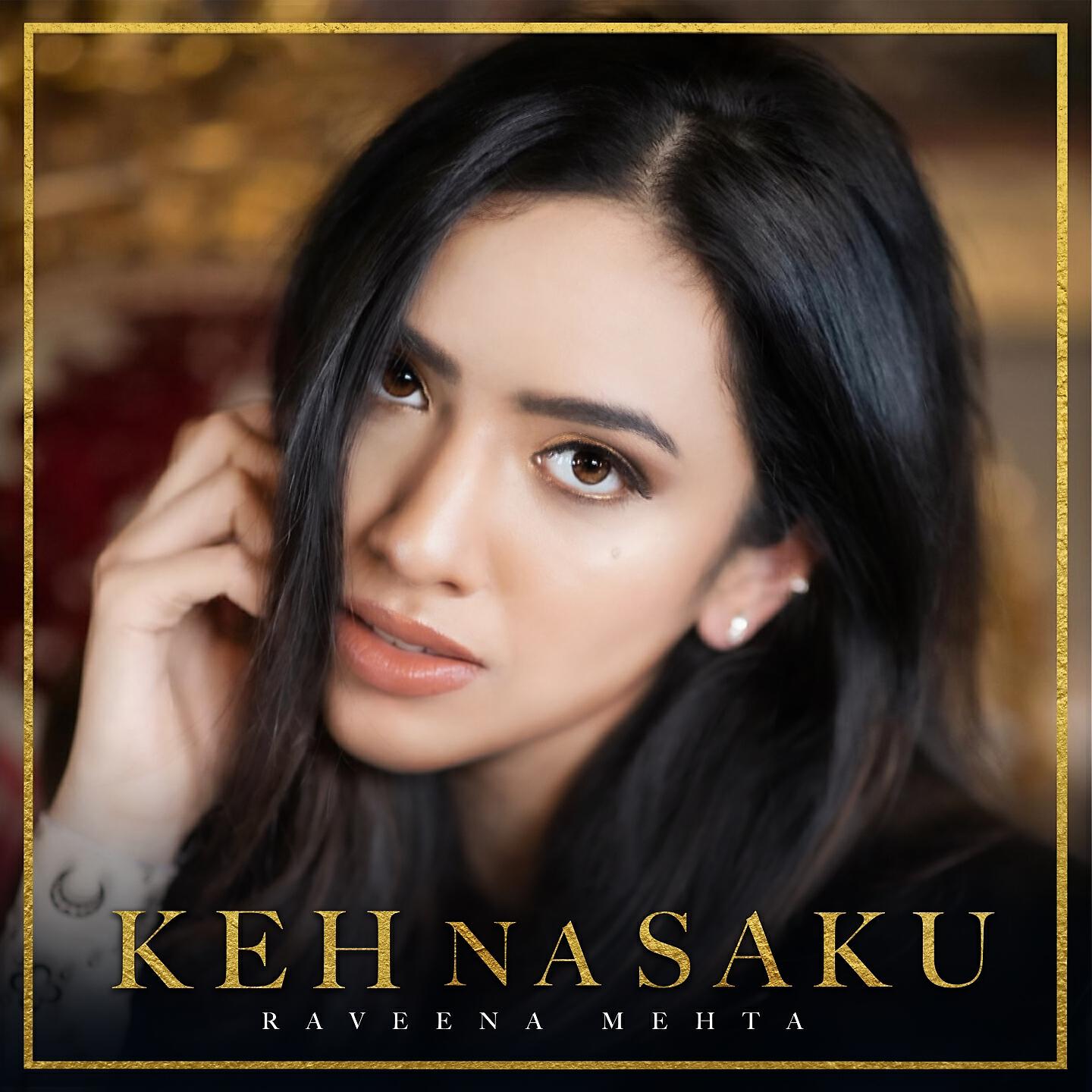 Raveena Mehta - Keh Na Saku