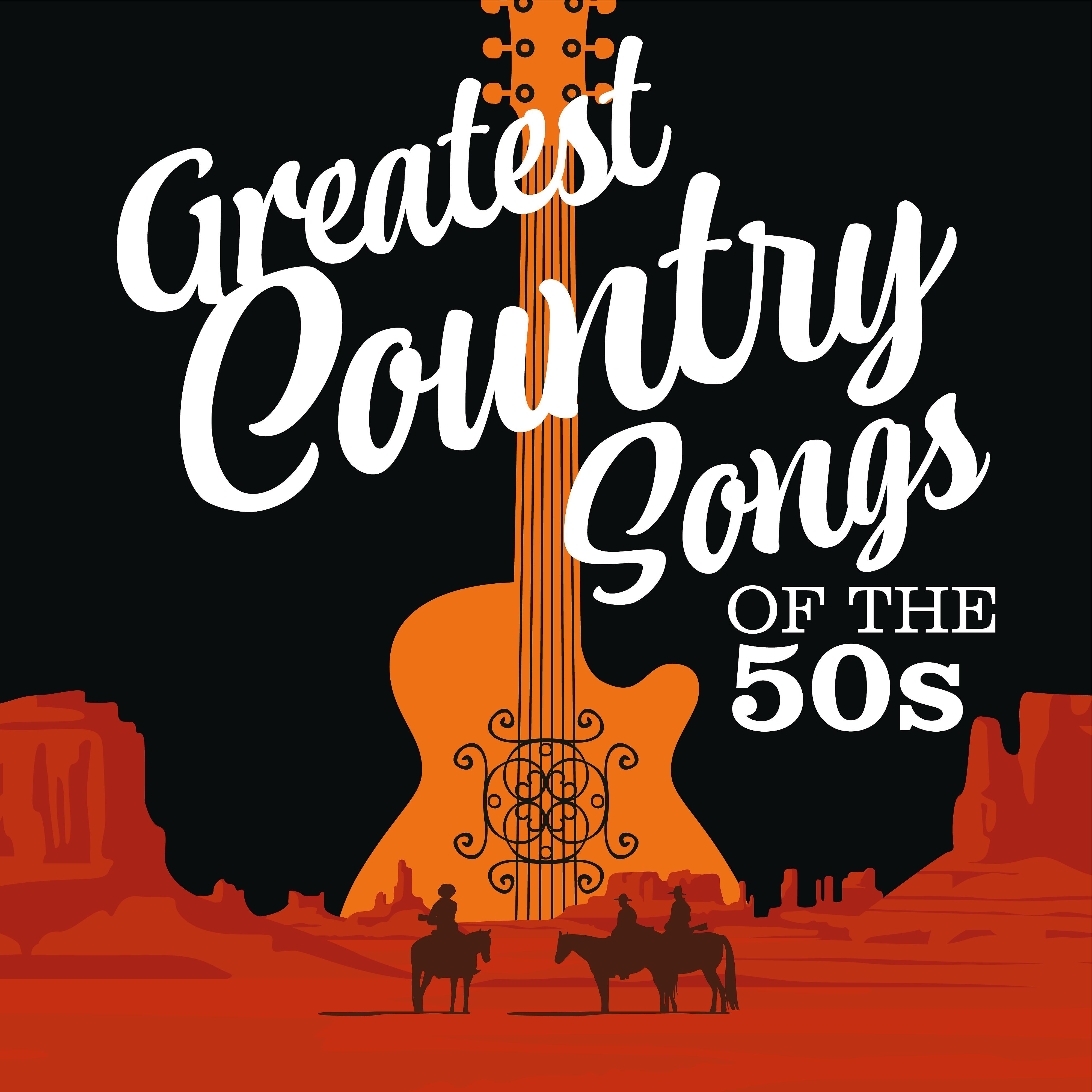 Постер альбома Greatest Country Songs of the 50s