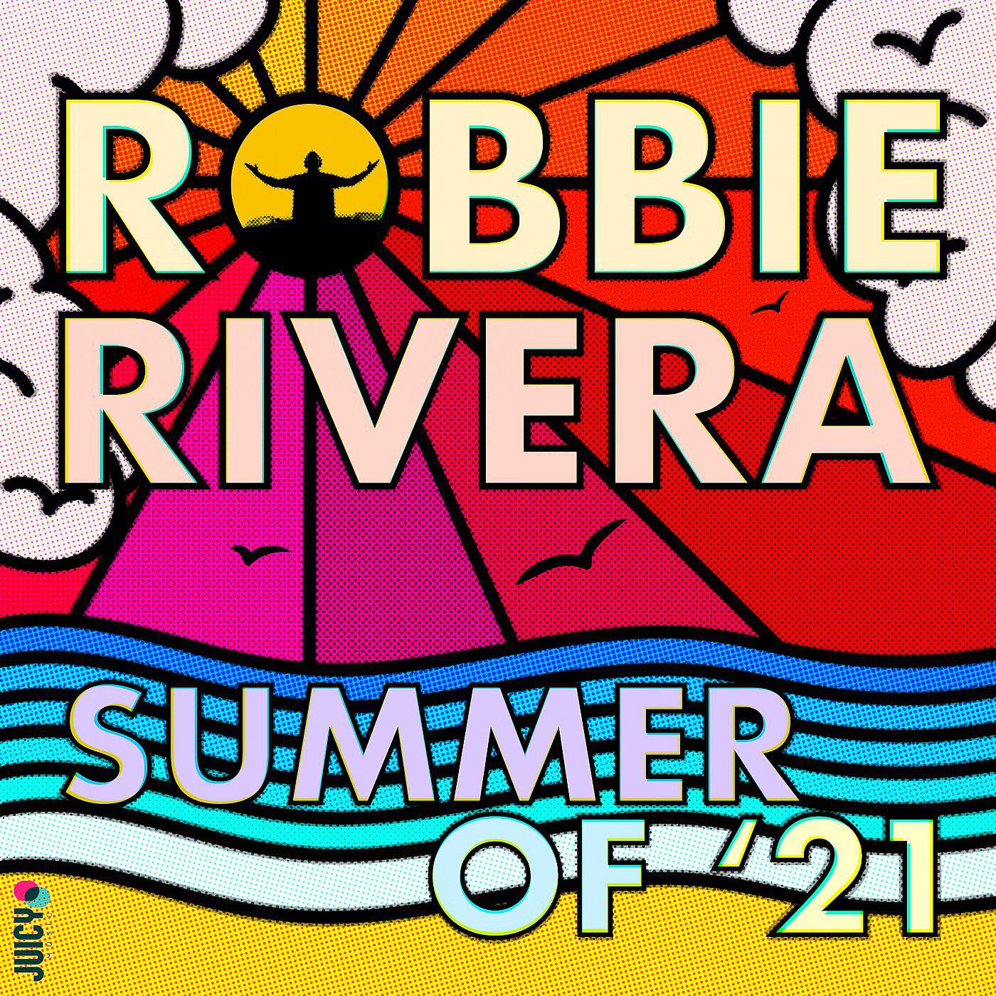 Robbie Rivera - You Got To Make It (Robbie Rivera Summer of '21 Remix)