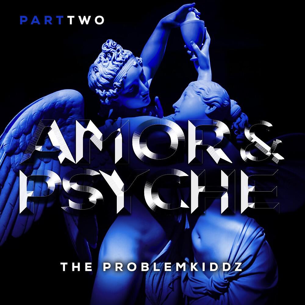 The Problemkiddz - Amor & Psyche, Pt. 2