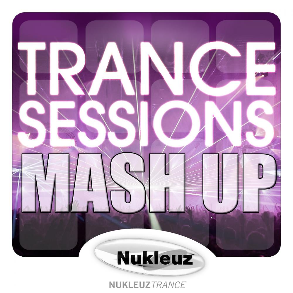 Постер альбома Trance Sessions: Mash Up - Mixed by Cut & Splice