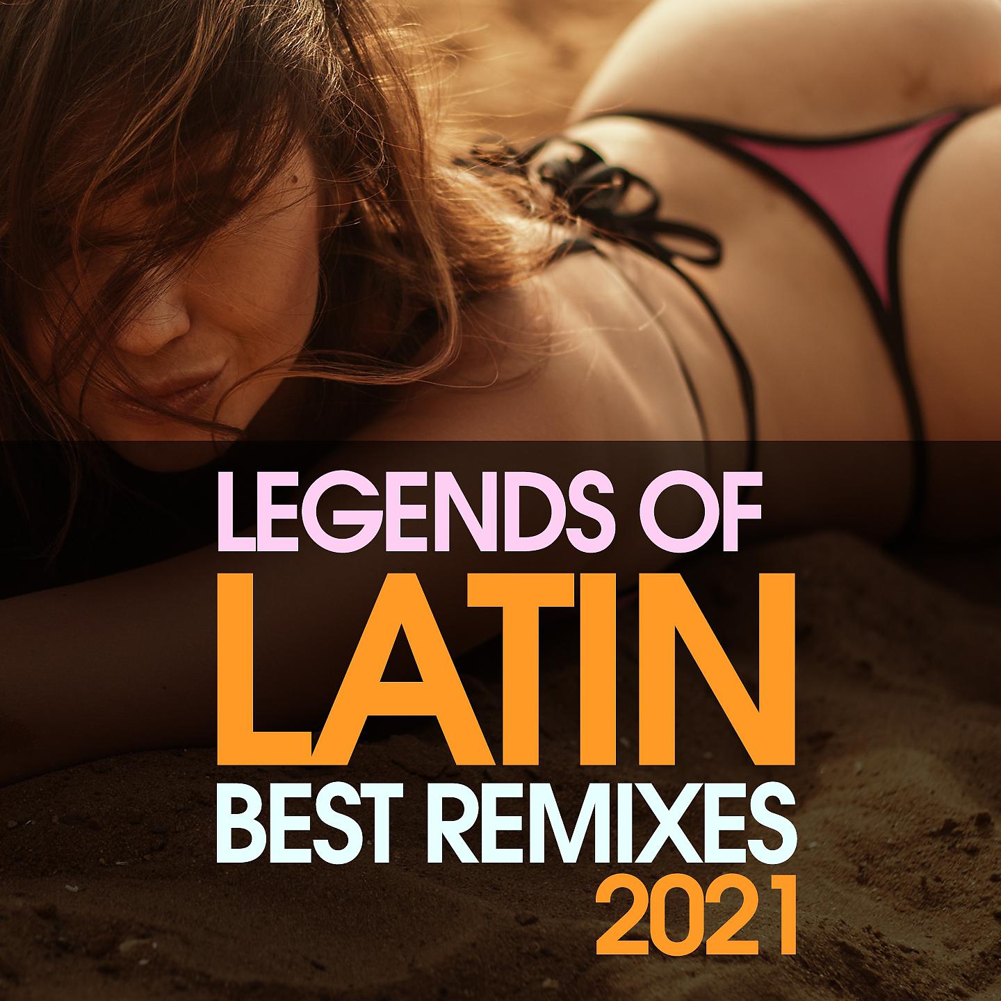 Постер альбома Legends of Latin Best Remixes 2021