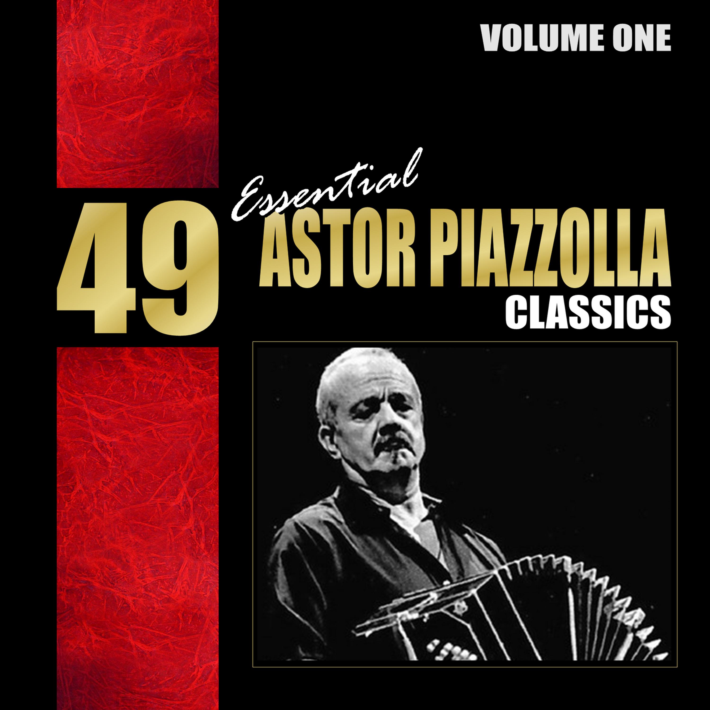 Постер альбома 49 Essential Astor Piazzolla Classics Vol. 1
