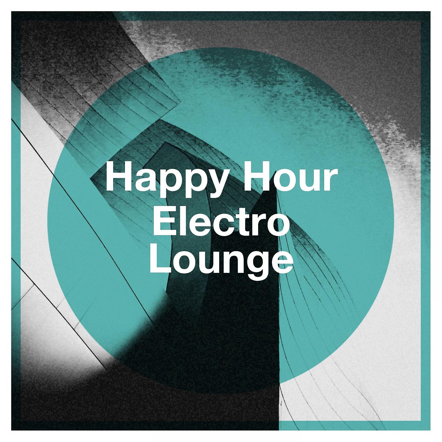 Постер альбома Happy Hour Electro Lounge